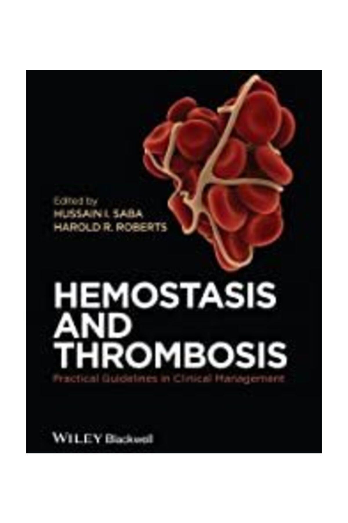 WileyBlackwell Hemostasis And Thrombosis: Practical Guidelines In Clinical Management 1st Edition, 2014