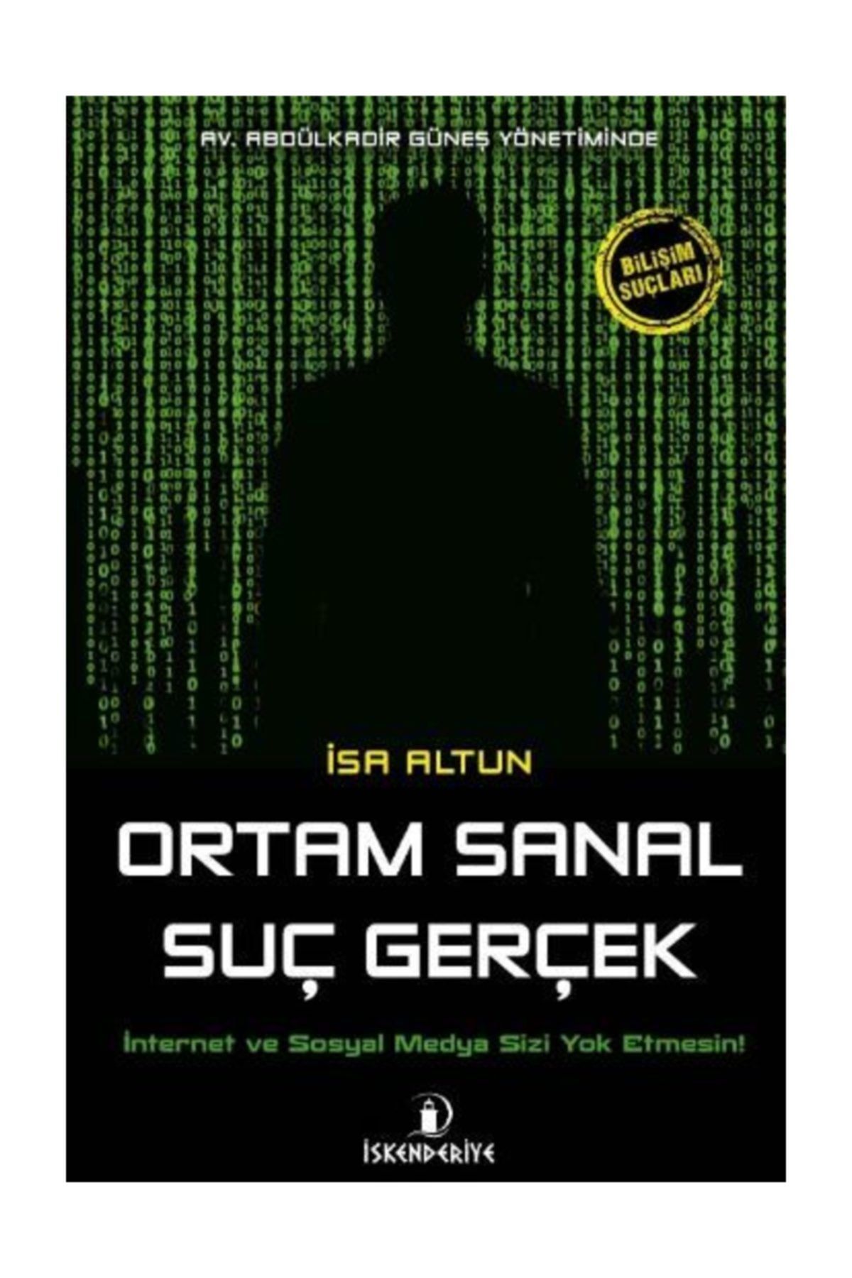 İskenderiye Yayınları Ortam Sanal Suç Gerçek Internet Ve Sosyal Medya Sizi Yok Etmesin