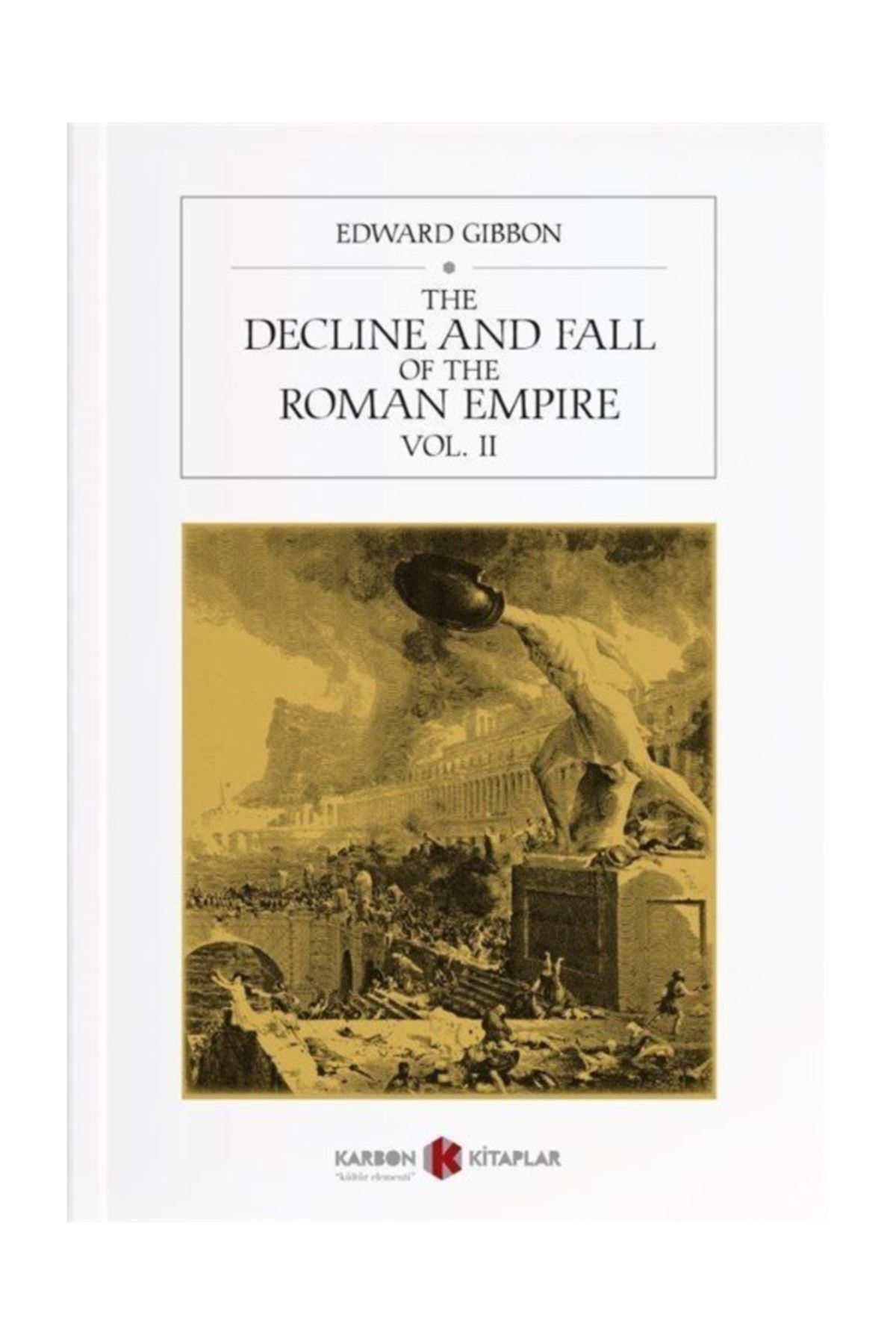 Karbon Kitaplar The Decline and Fall of the Roman Empire Vol. 2 - Edward Gibbon