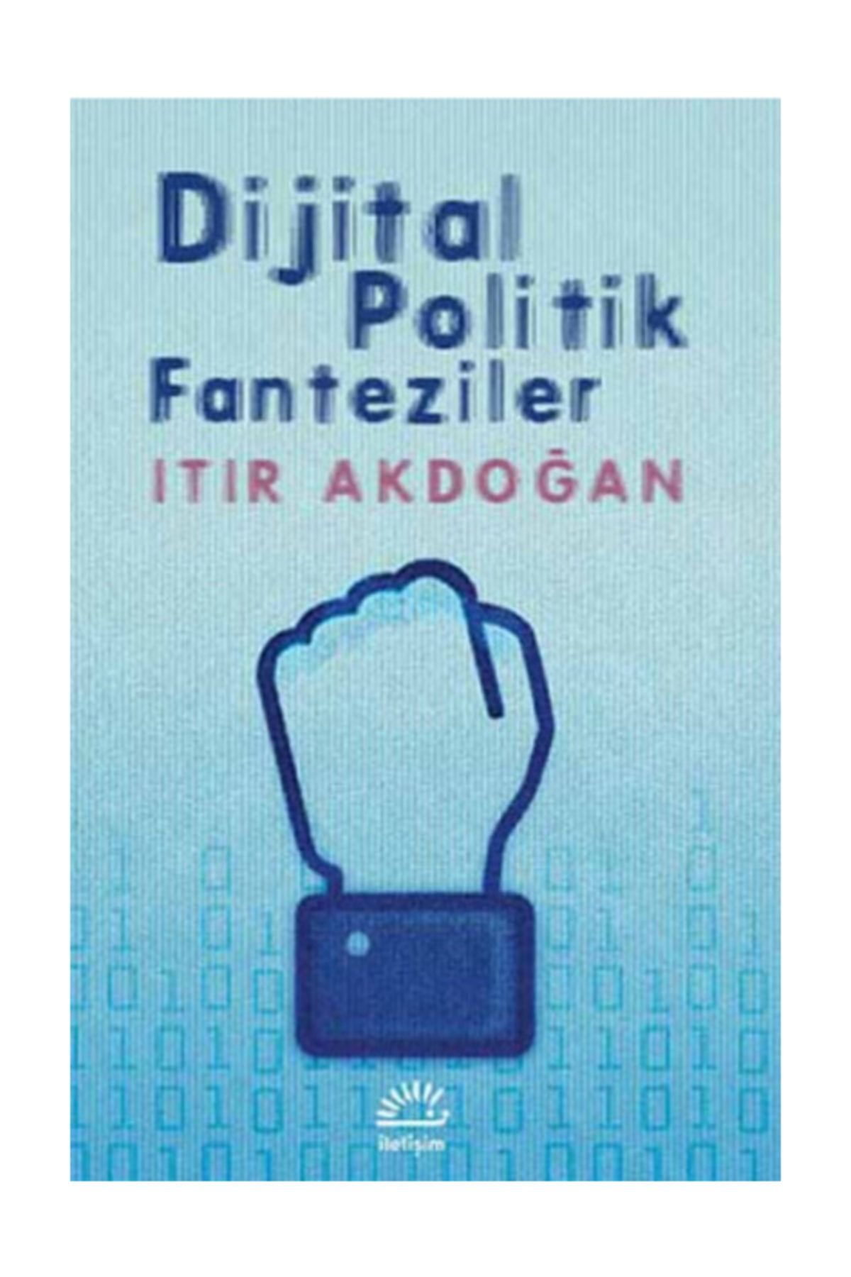 İletişim Yayınları Dijital Politik Fanteziler