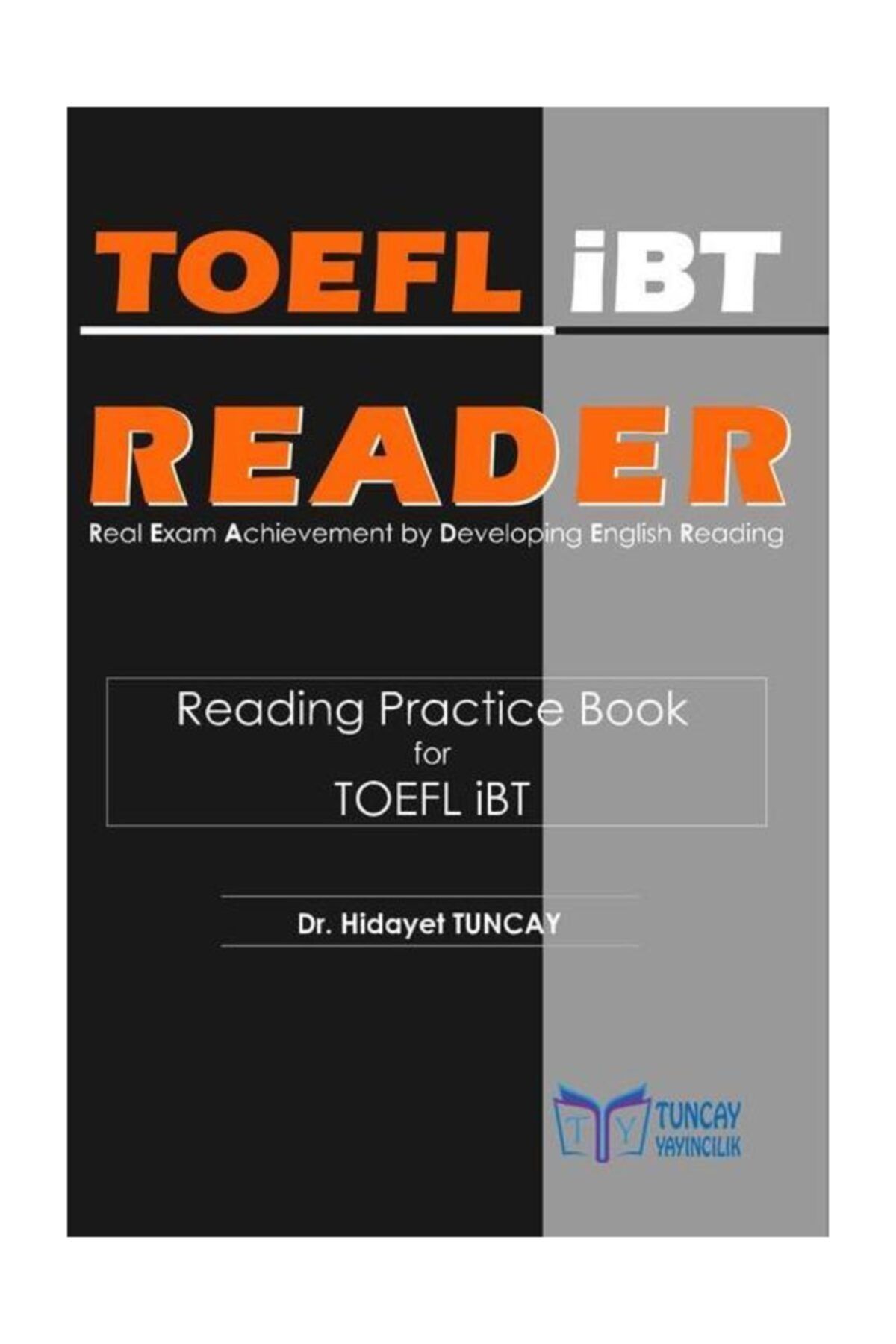 Tuncay Yayıncılık Toefl® Ibt Reader Reading Practice Book For Toefl Ibt Toefl Ibt Sınavları Okuma Çalışmaları Kitabı
