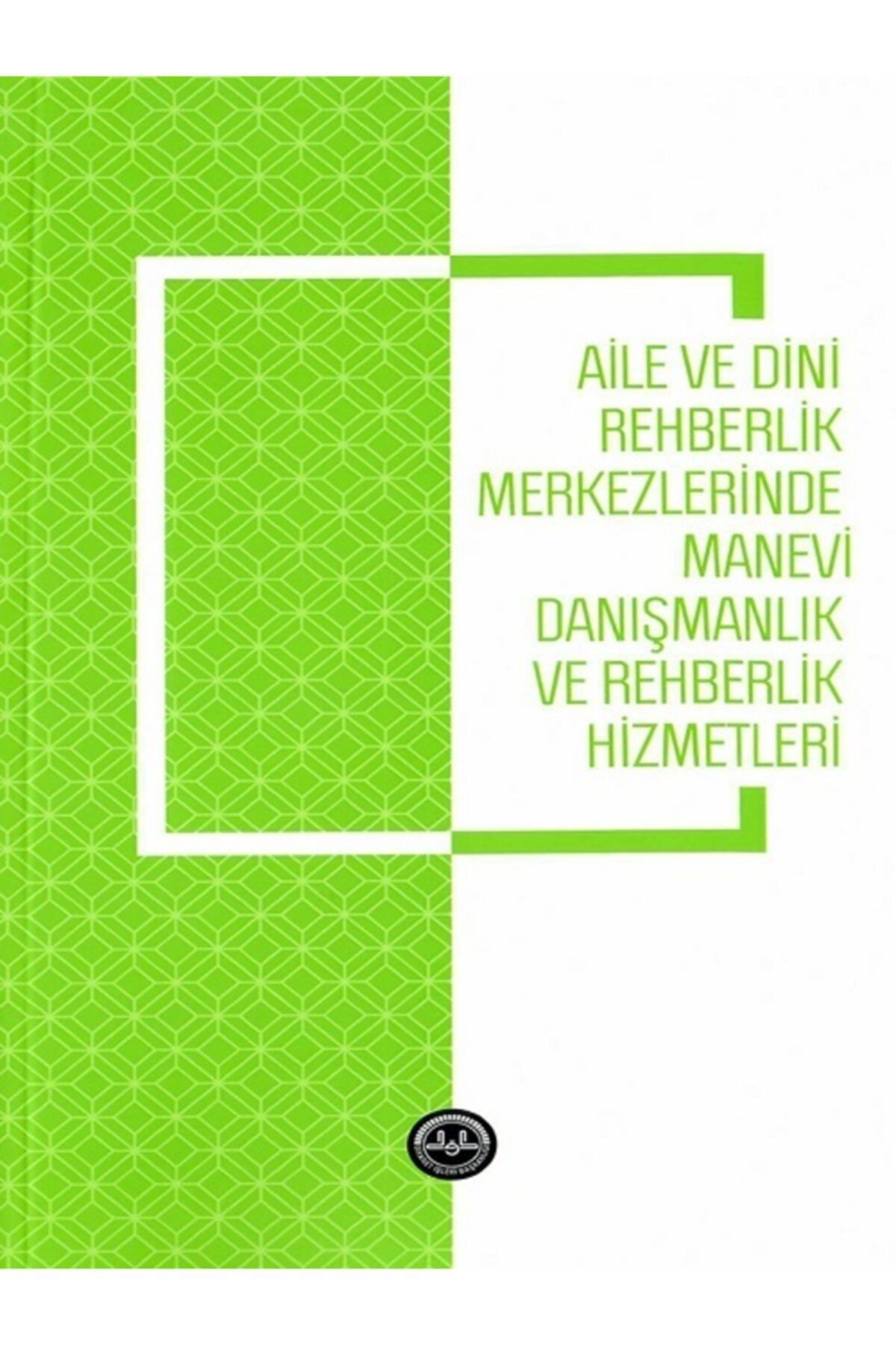 Türkiye Diyanet Vakfı Yayınları Aile Ve Dini Rehberlik Merkezlerinde Manevi Danışmanlık Ve Rehberlik Hizmetleri