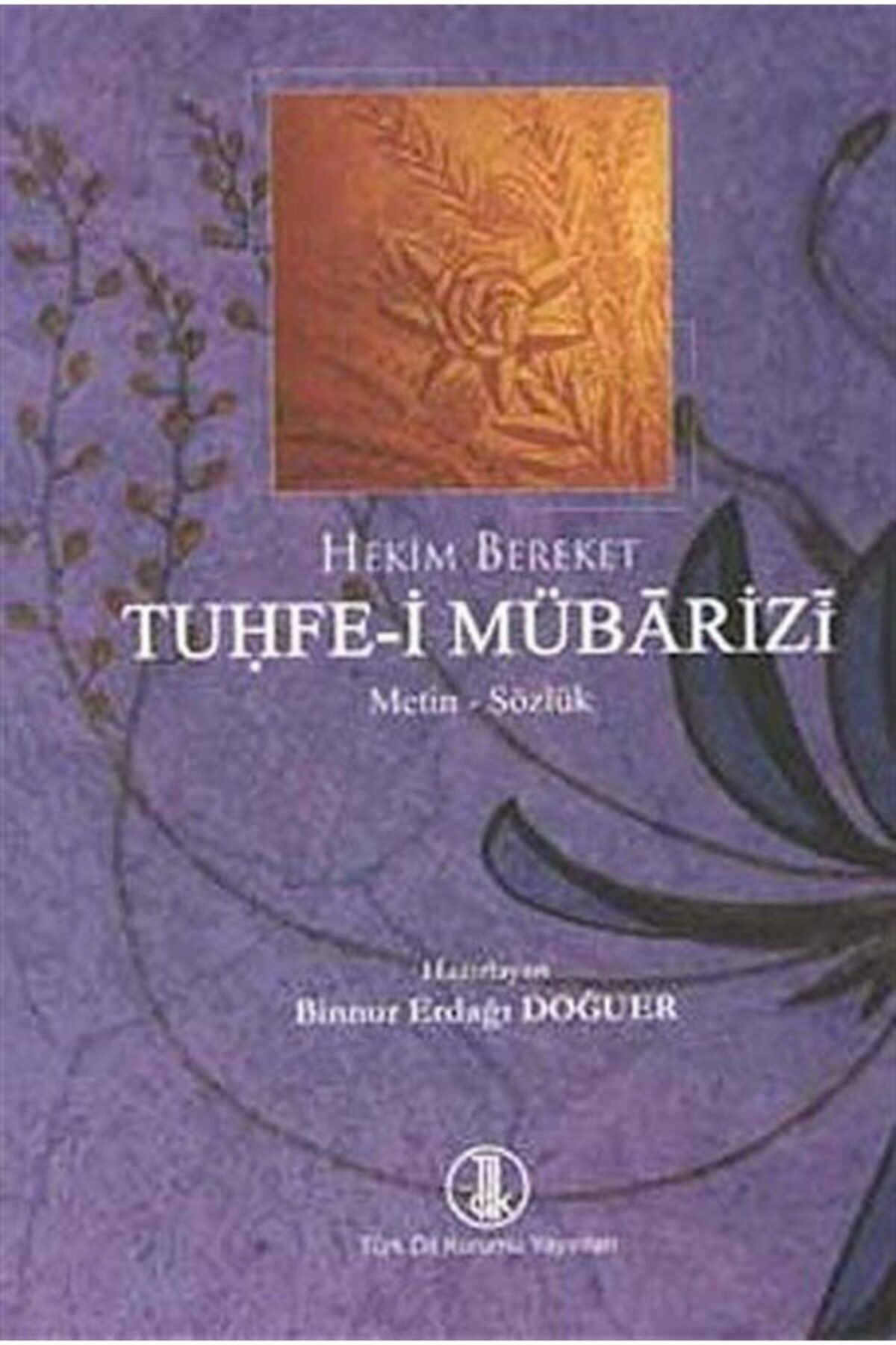 Türk Dil Kurumu Yayınları Tuhfe-i Mübarizi - Hekim Bereket