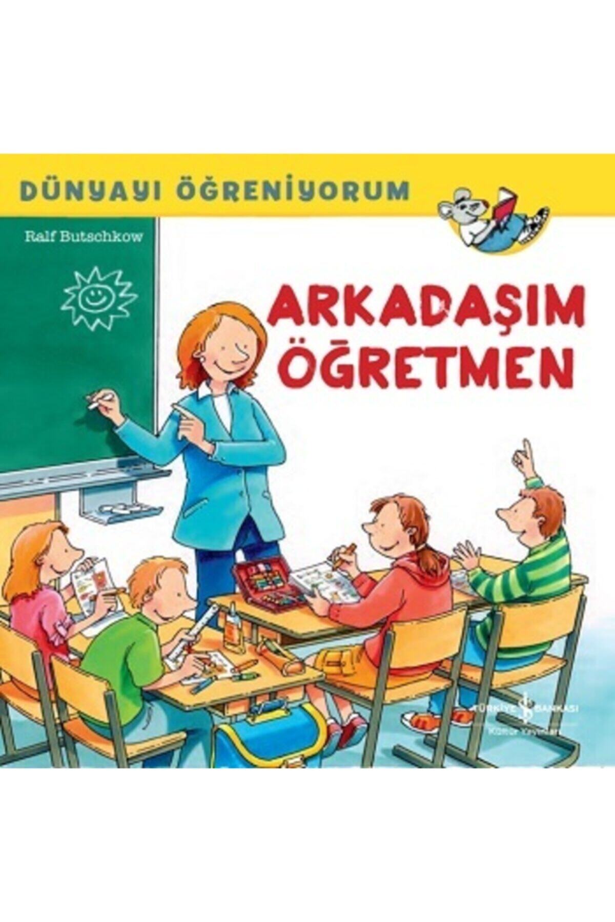 İş Bankası Kültür Yayınları Arkadaşım Öğretmen Dünyayı Öğreniyorum