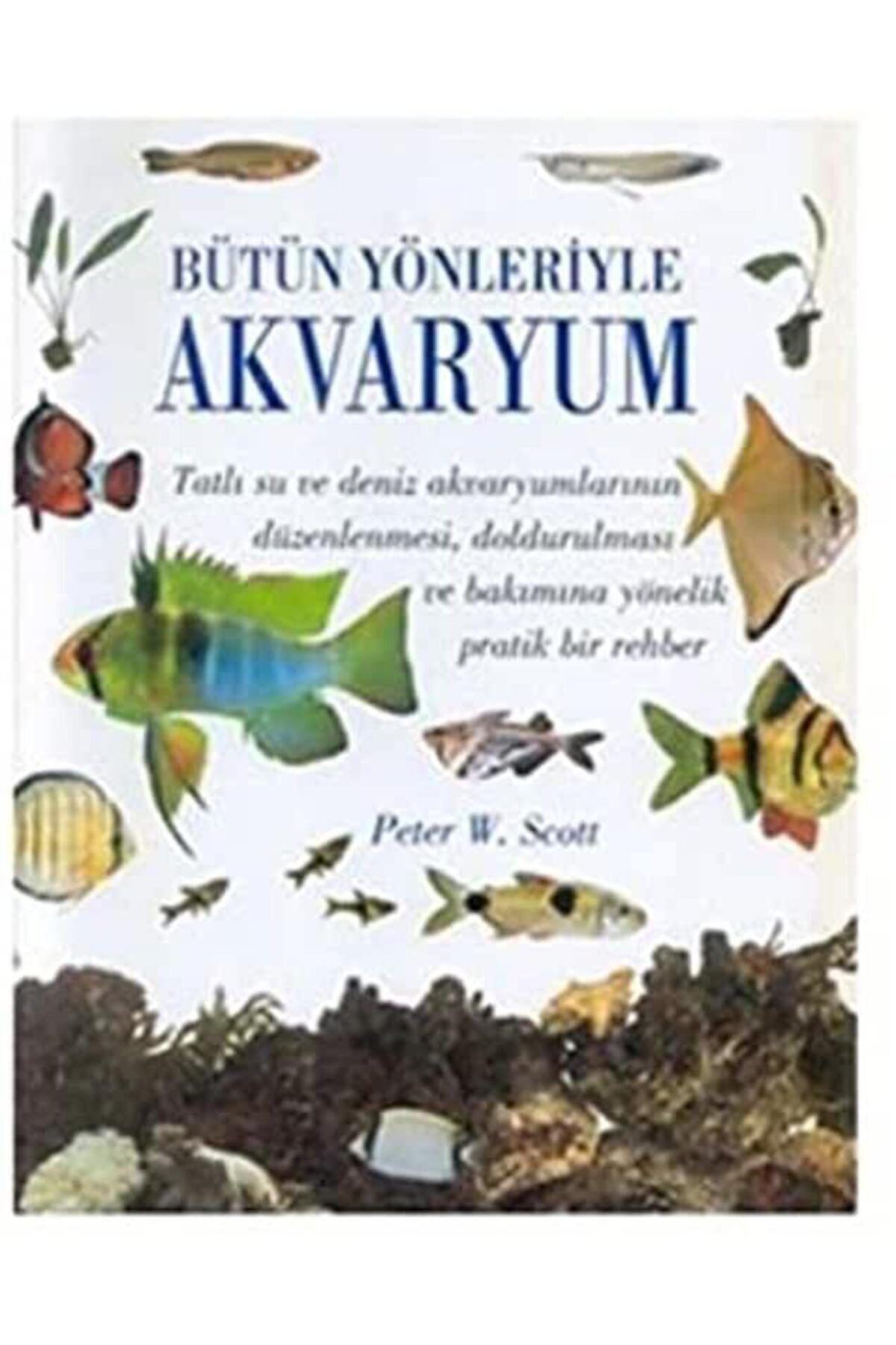 Dost Kitabevi Yayınları Bütün Yönleriyle Akvaryum (ciltli)