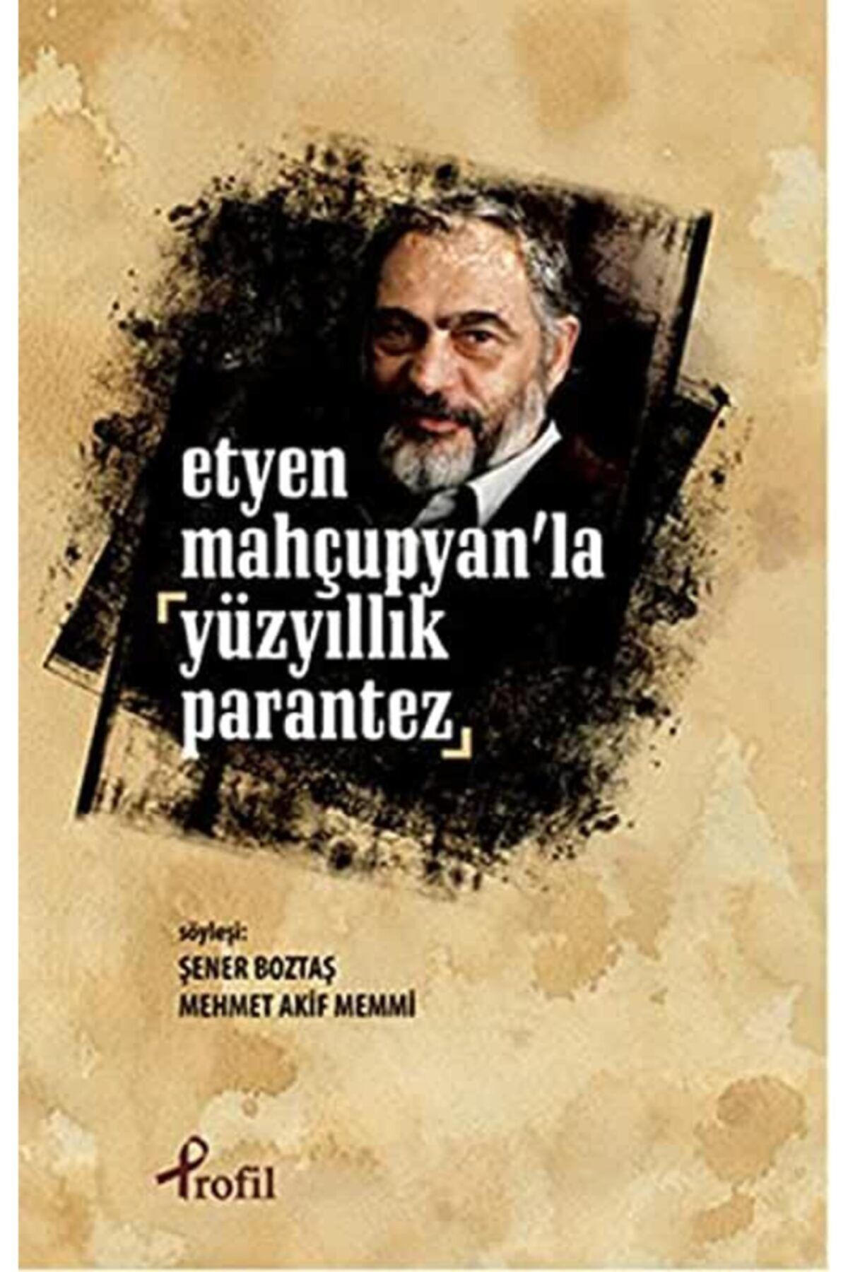 Profil Kitap Etyen Mahçuplayan'la Yüzyıllık Parantez