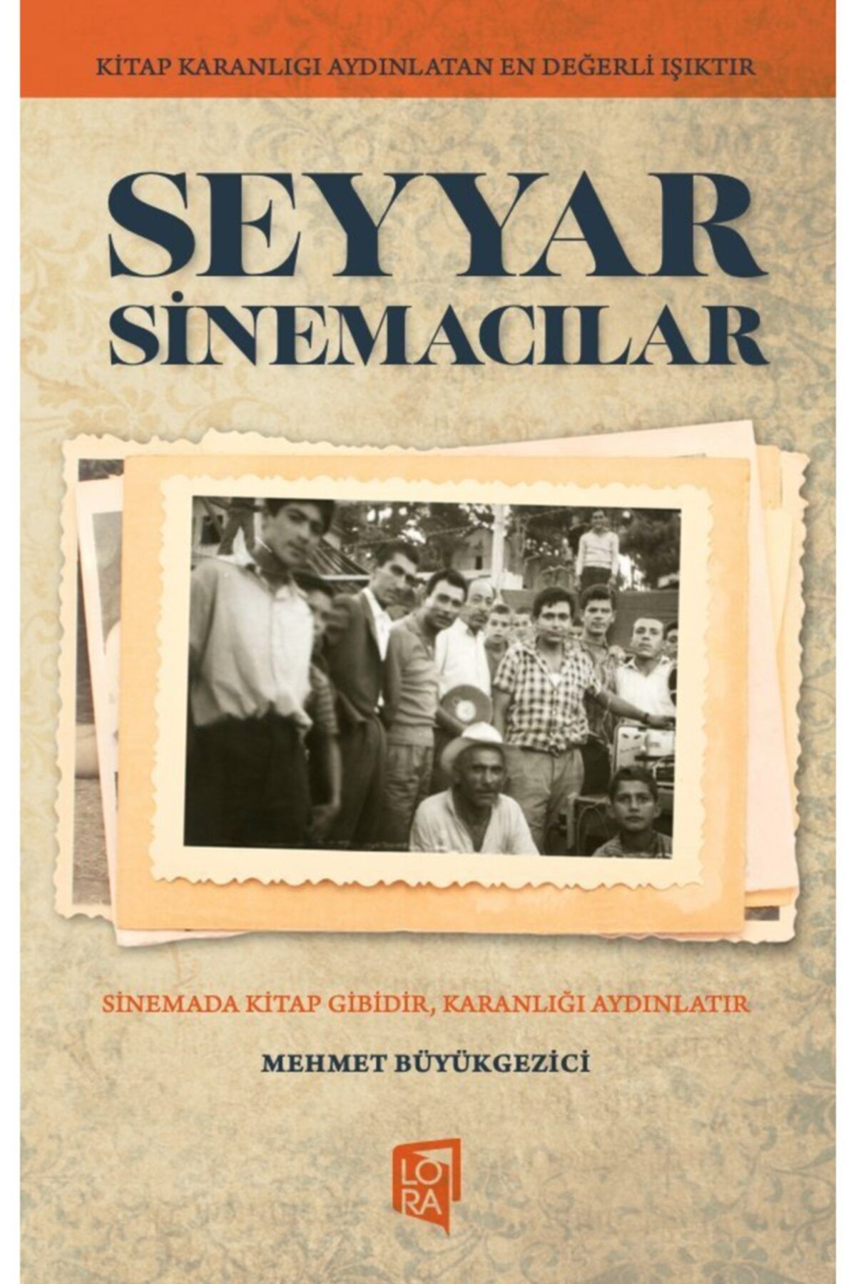 Lora Yayıncılık Mehmet Büyükgezici - Seyyar Sinemacılar