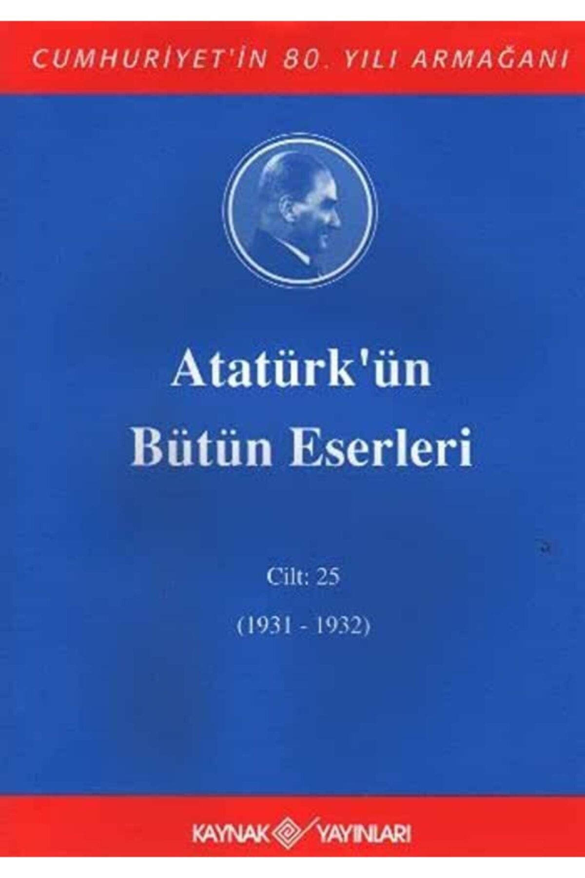 Kaynak (Analiz) Yayınları Atatürk'ün Bütün Eserleri Cilt: 25 (ciltli)