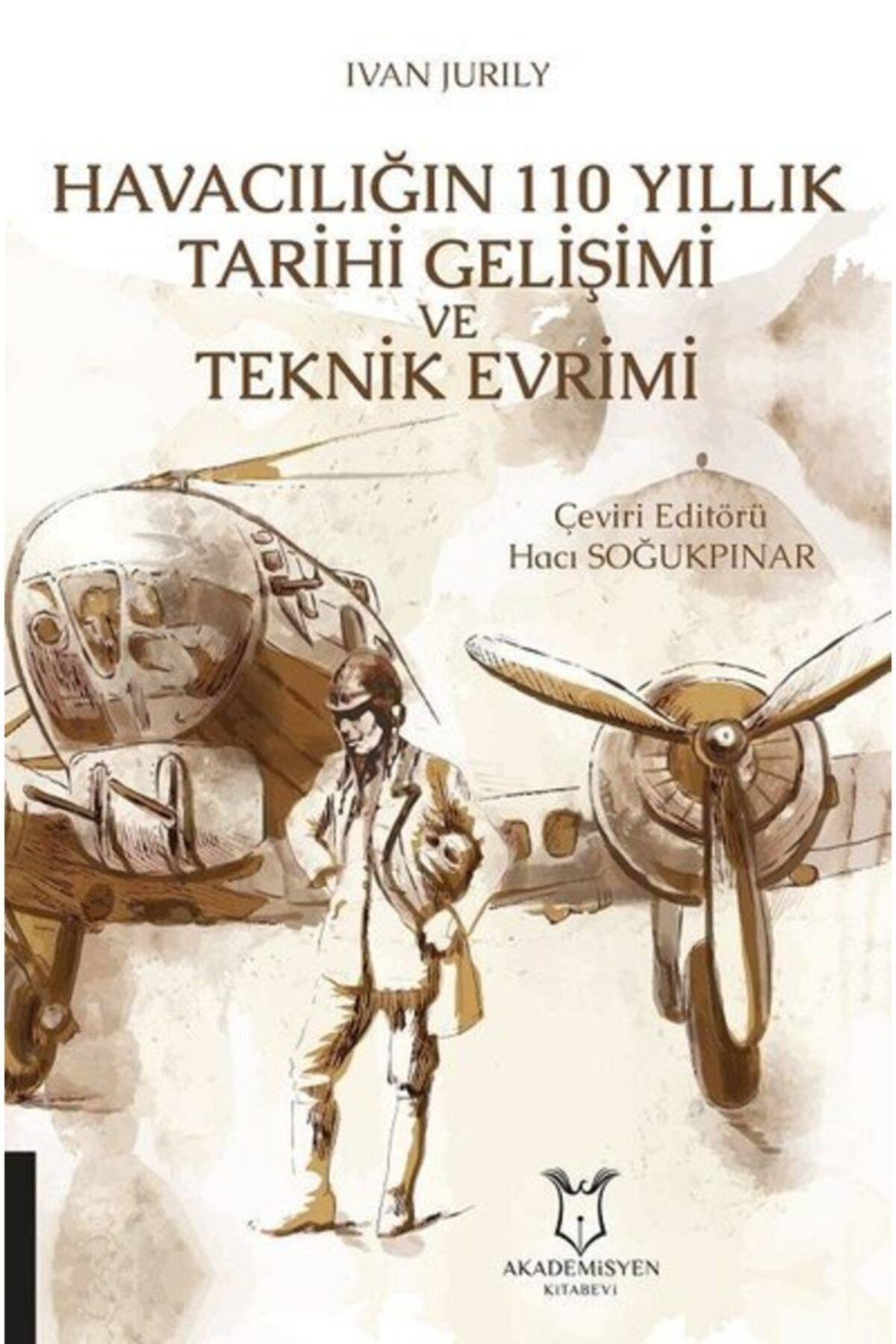 Akademisyen Kitabevi Havacılığın 110 Yıllık Tarihi Gelişimi Ve Teknik Evrimi