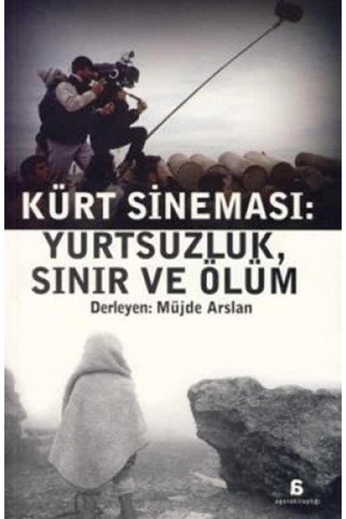 Agora Kitaplığı Kürt Sineması: Yurtsuzluk, Sınır Ve Ölüm