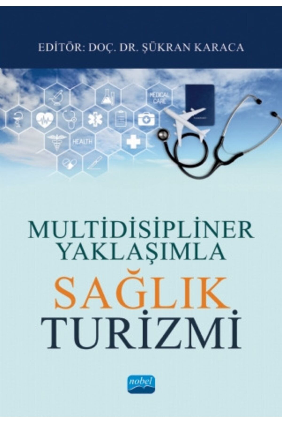 ÖZ KİTAP Multidisipliner Yaklaşımla Sağlık Turizmi - Aysel Aliyeva Burhanettin Zengin Caner Öniz
