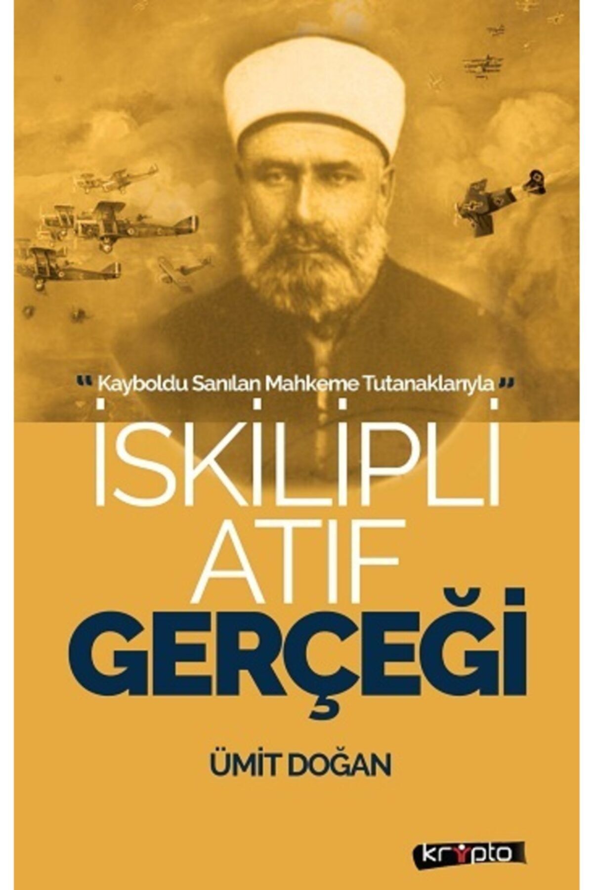 Kripto Basım Yayın Iskilipli Atıf Gerçeği - Ümit Doğan