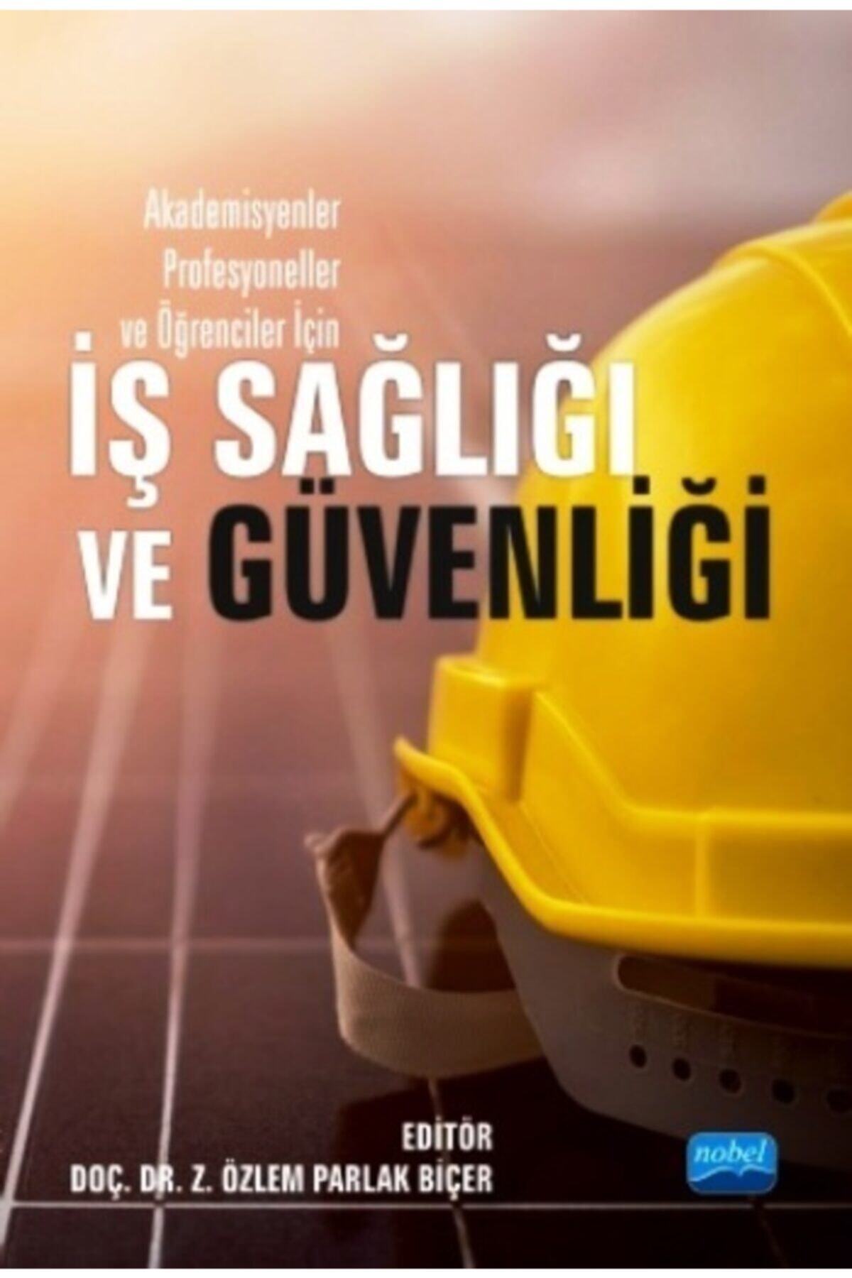Nobel Akademik Yayıncılık Akademisyenler Profesyoneller Ve Öğrenciler Için Iş Sağlığı Ve Güvenliği