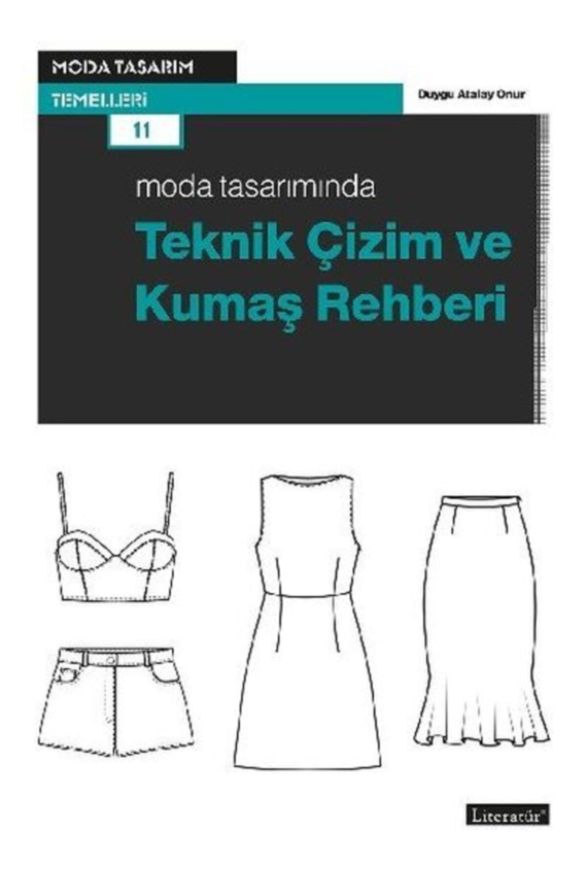 Literatür Yayıncılık Moda Tasarımında Teknik Çizim Ve Kumaş Rehberi