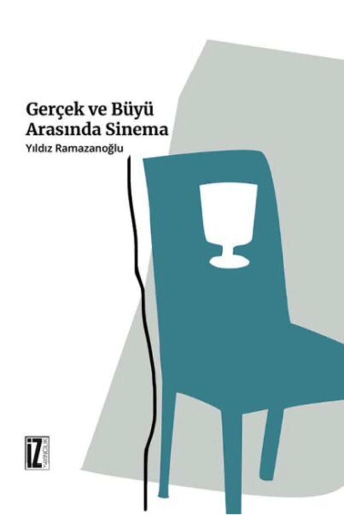 İz Yayıncılık Gerçek Ve Büyü Arasında Sinema