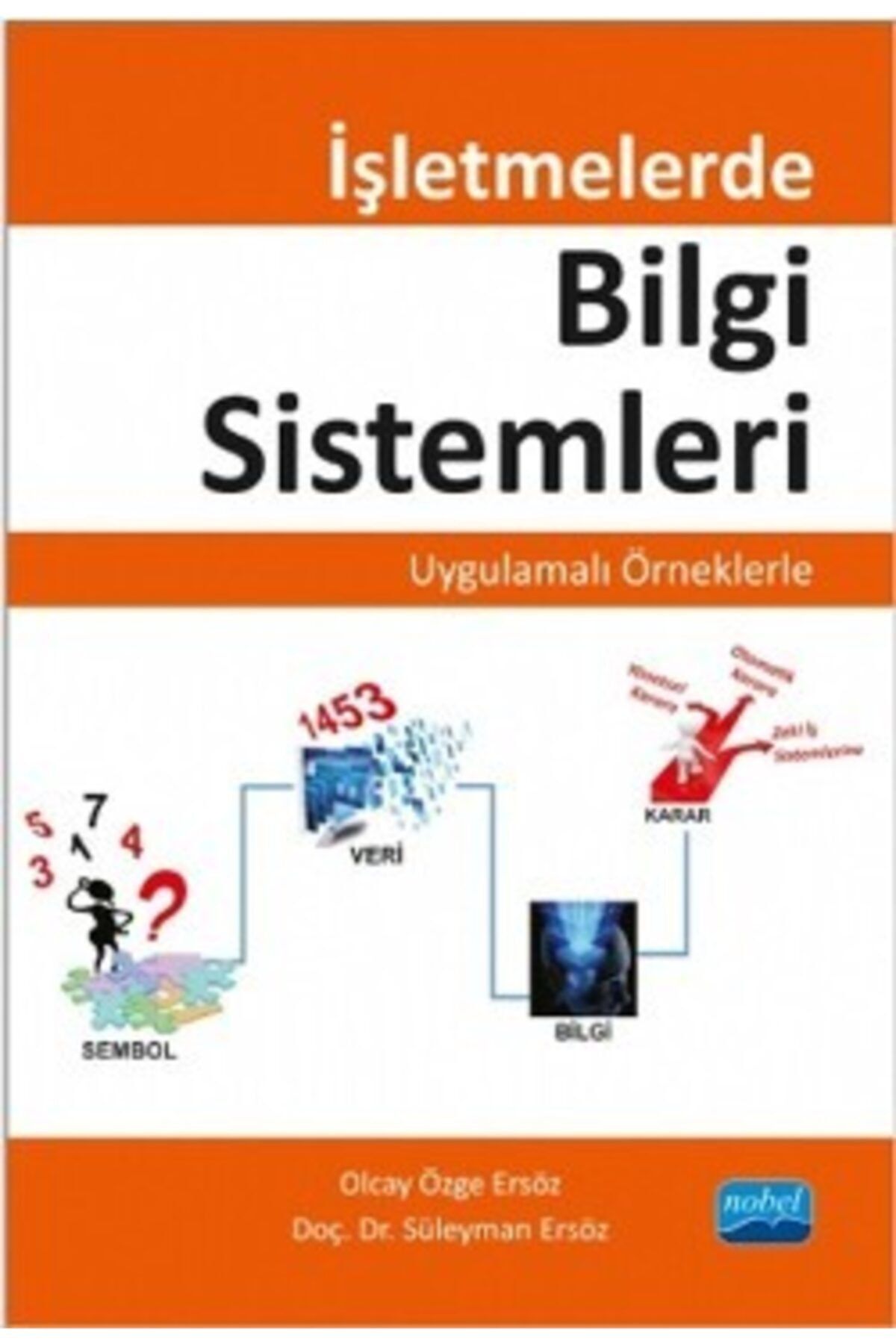 Nobel Akademik Yayıncılık Işletmelerde Bilgi Sistemleri-uygulamalı Örneklerle