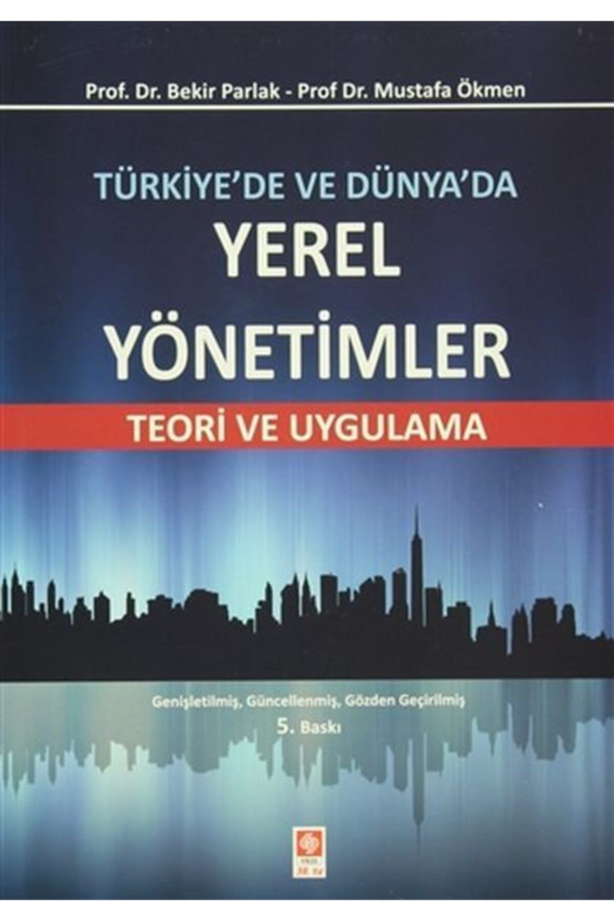 Ekin Yayınevi Türkiye'de Ve Dünya'da Yerel Yönetimler - Teori Ve Uygulama - Teori Ve Uygulama