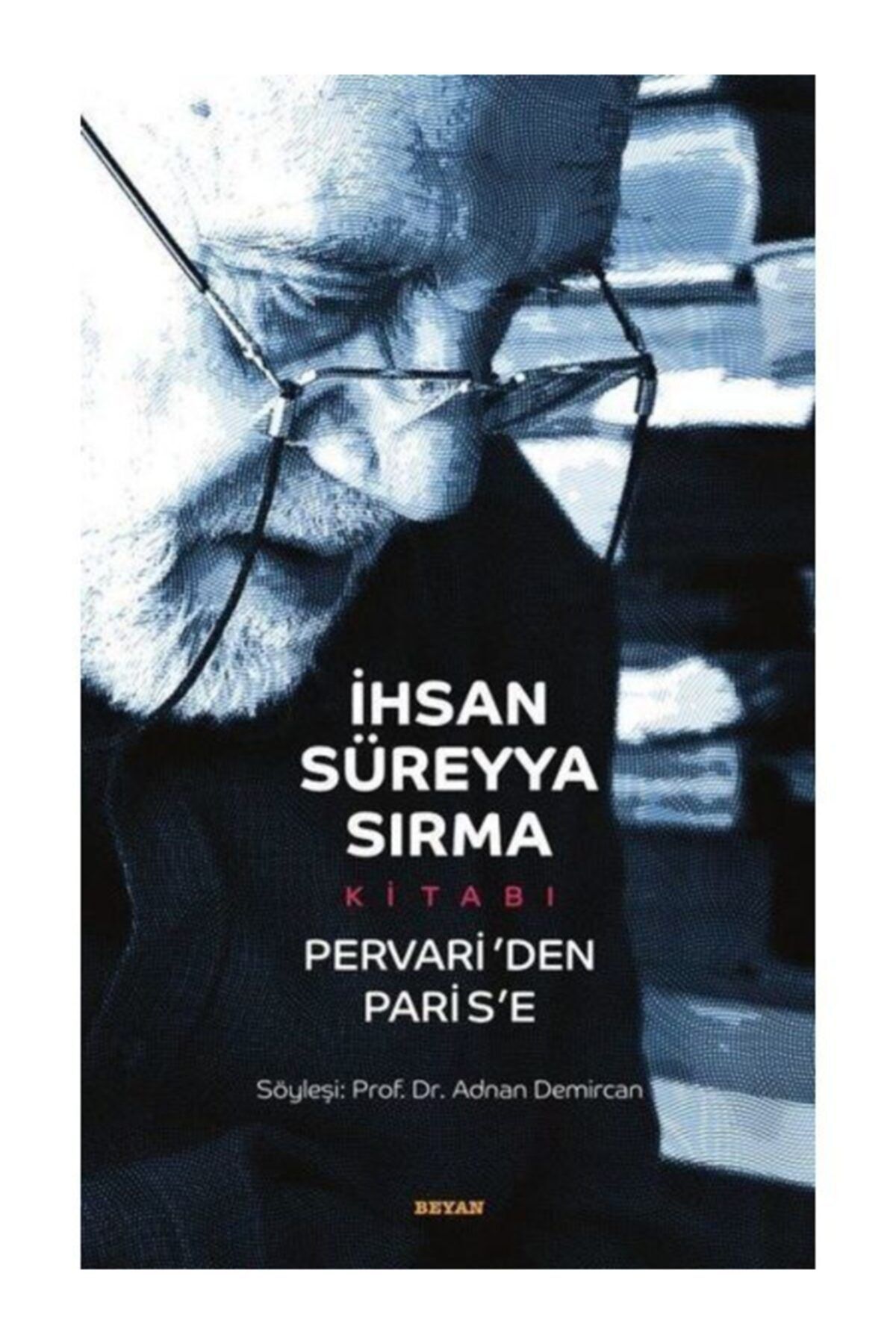 Beyan Yayınları Ihsan Süreyya Sırma Kitabı Pervari'den Paris'e