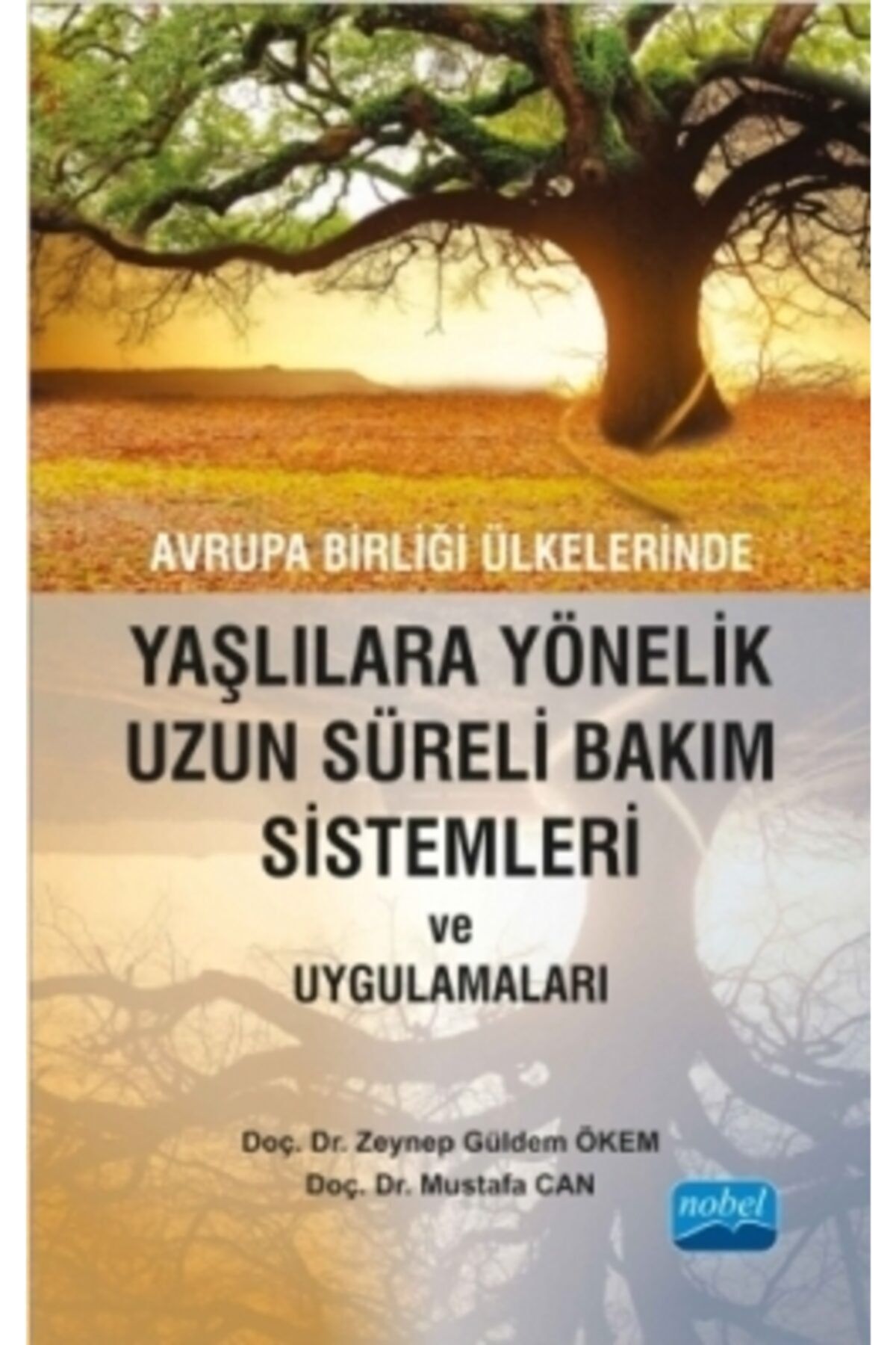 Nobel Akademik Yayıncılık Avrupa Birliği Ülkelerinde Yaşlılara Yönelik Uzun Süreli Bakım Sistemleri Ve Uygulamaları