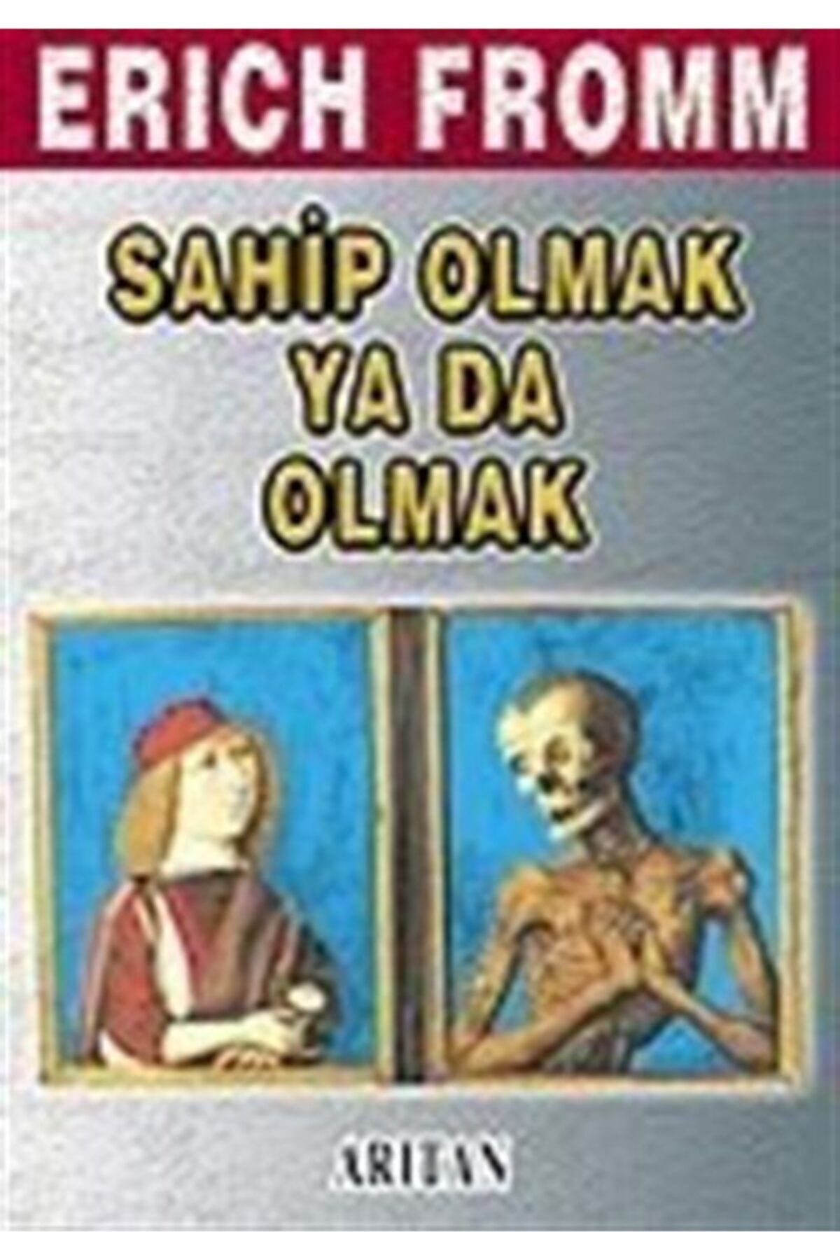 Arıtan Yayınevi Sahip Olmak Ya Da Olmak