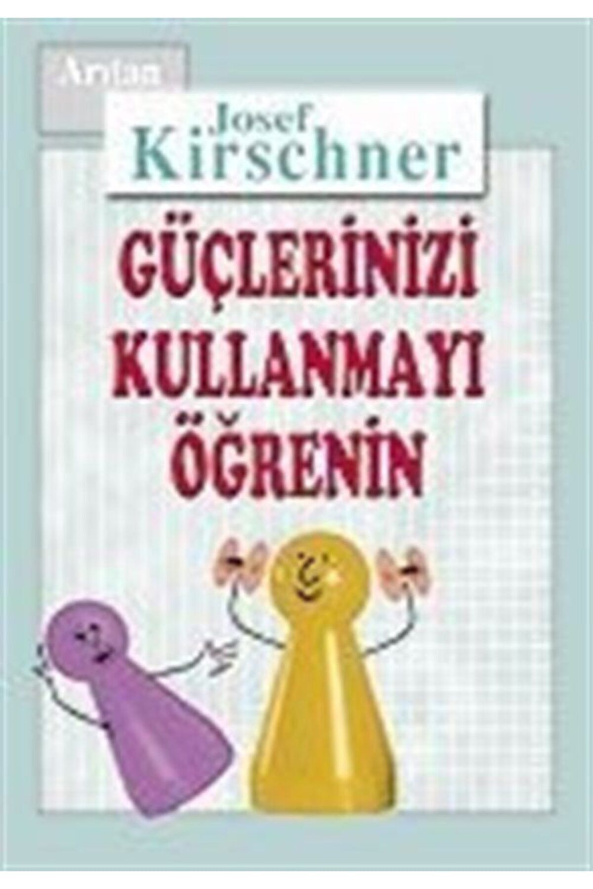 Arıtan Yayınevi Güçlerinizi Kullanmayı Öğrenin Kirschner Hayat Okulu
