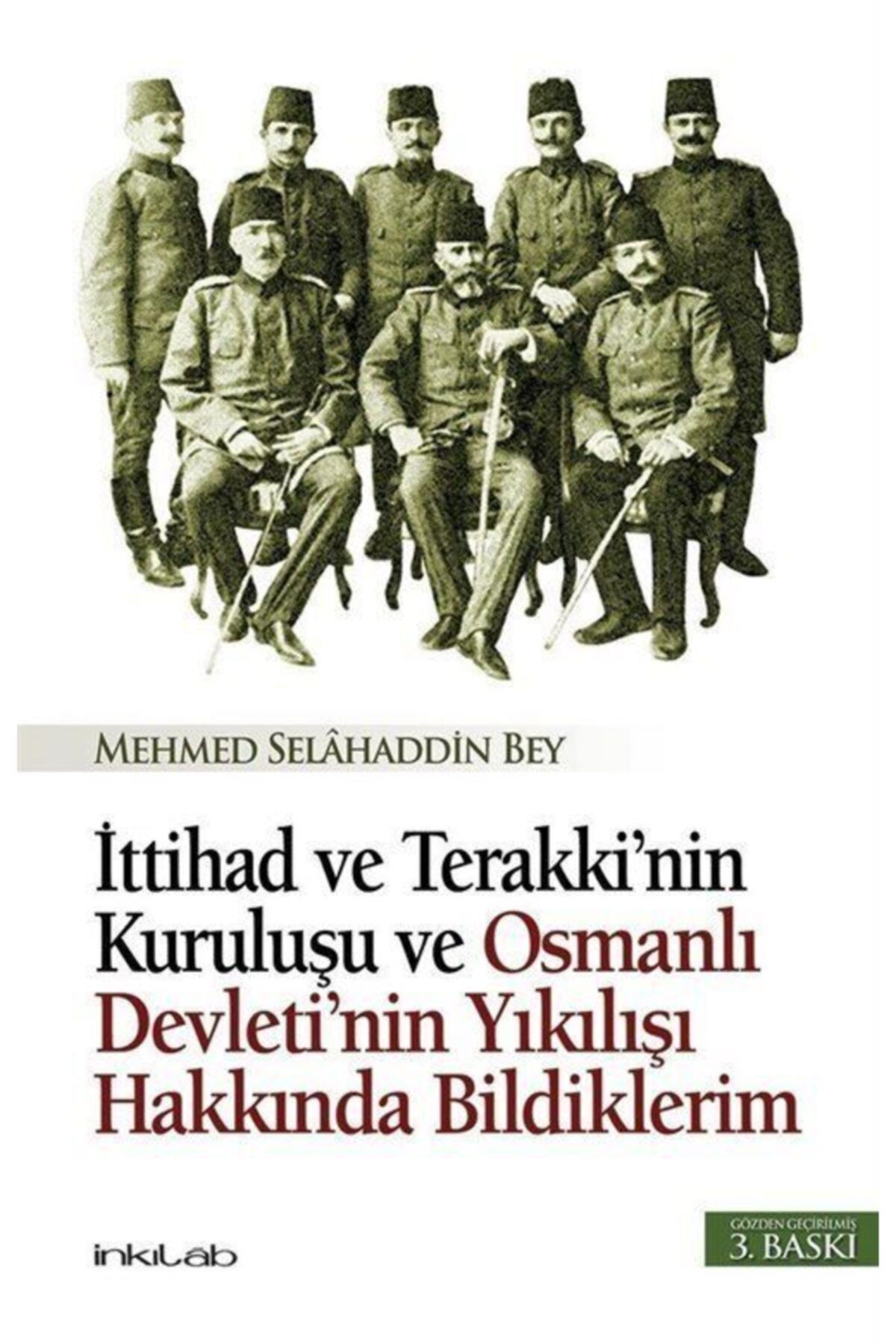 inkilab yayinlari ittihat ve terakki nin kurulusu ve osmanli devleti nin yikilisi hakkinda bildiklerim fiyati yorumlari trendyol