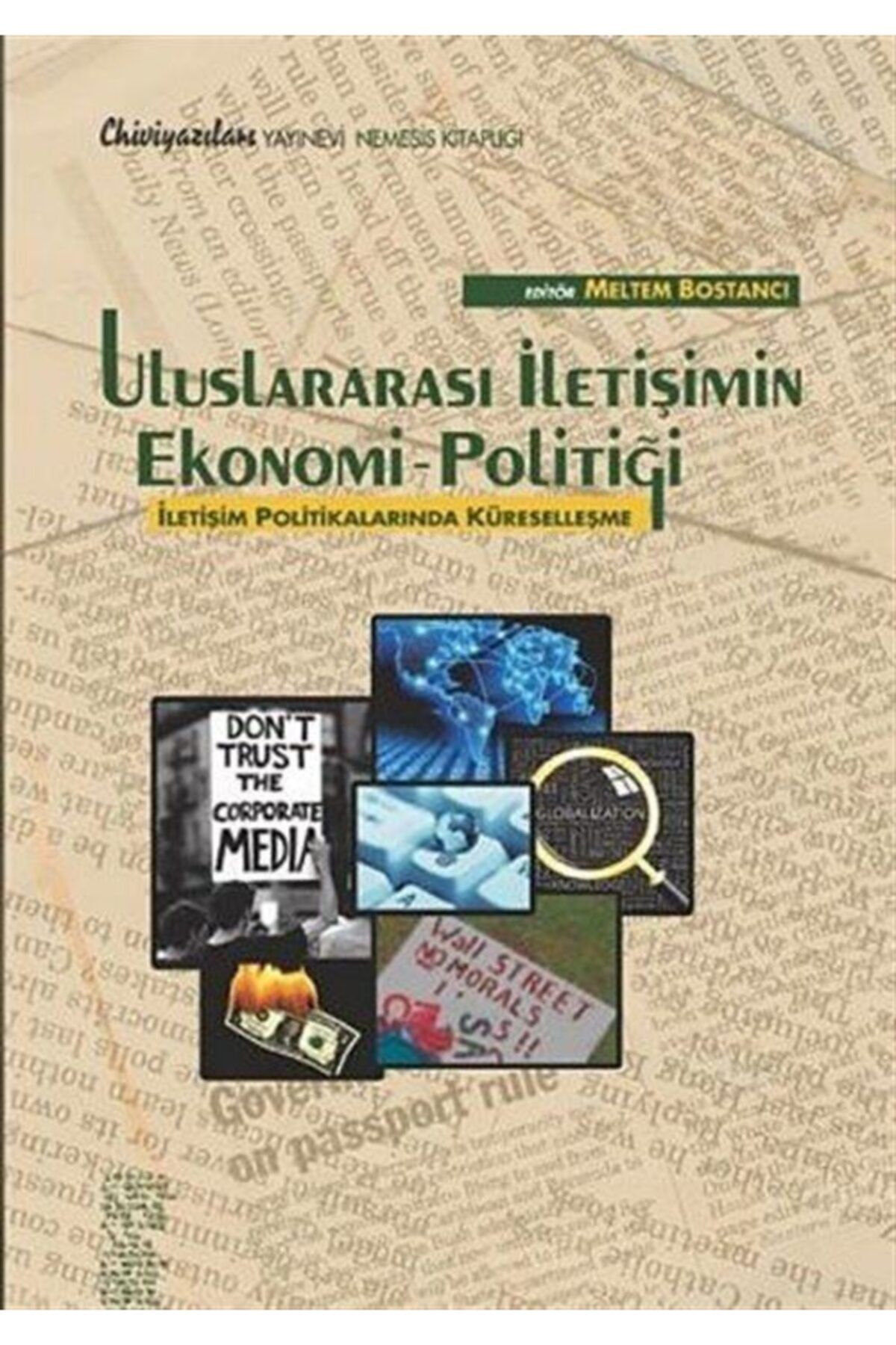 Chiviyazıları Yayınevi Uluslararası Iletişim Ekonomi - Politiği / Iletişim Politikalarında Küreselleşme