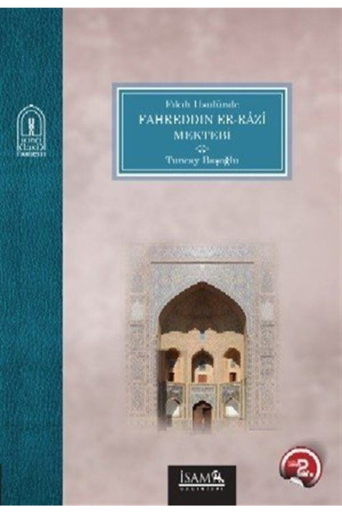İSAM / İSLAM ARAŞTIRMALARI MERKEZİ Fıkıh Usulünde Fahreddin er-Razi Mektebi