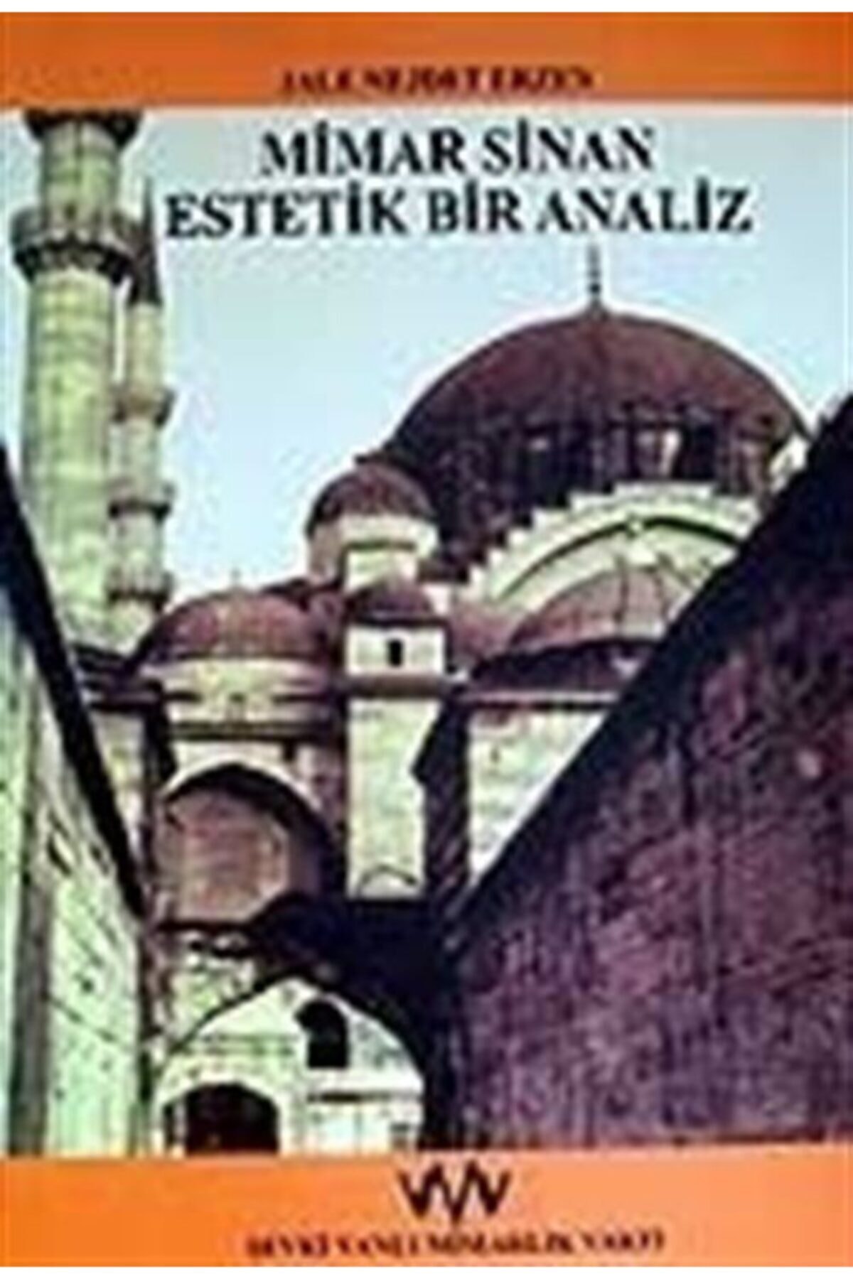Şevki Vanlı Mimarlık Vakfı Yayınları Mimar Sinan Estetik Bir Analiz