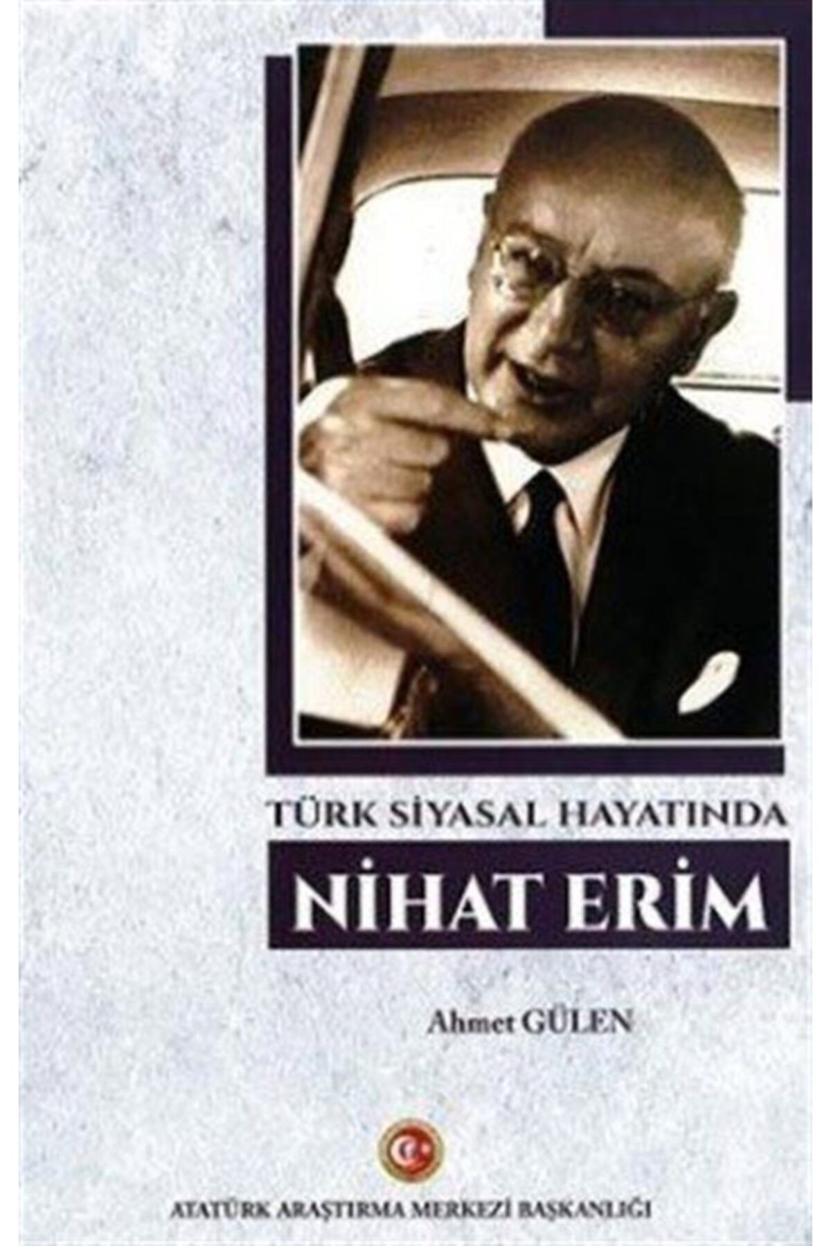 Atatürk Kültür Merkezi Yayınları Türk Siyasal Hayatında Nihat Erim