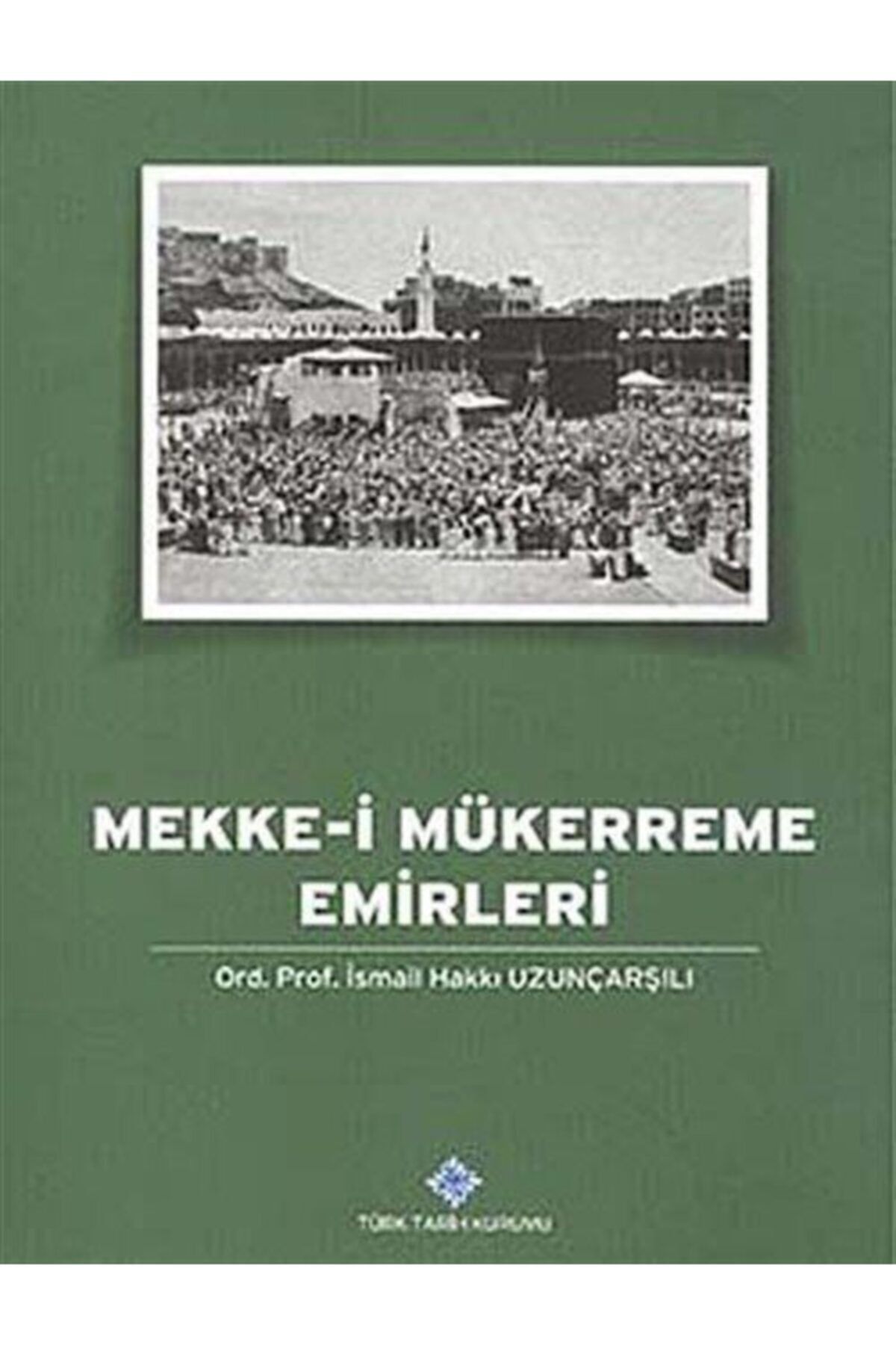 Türk Tarih Kurumu Yayınları Mekke-i Mükerreme Emirleri