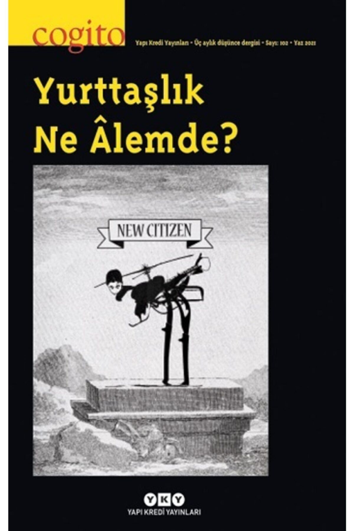 YAPI KREDİ YAYINLARI DERGİ Cogito Sayı 102 - Yurttaşlık Ne Alemde