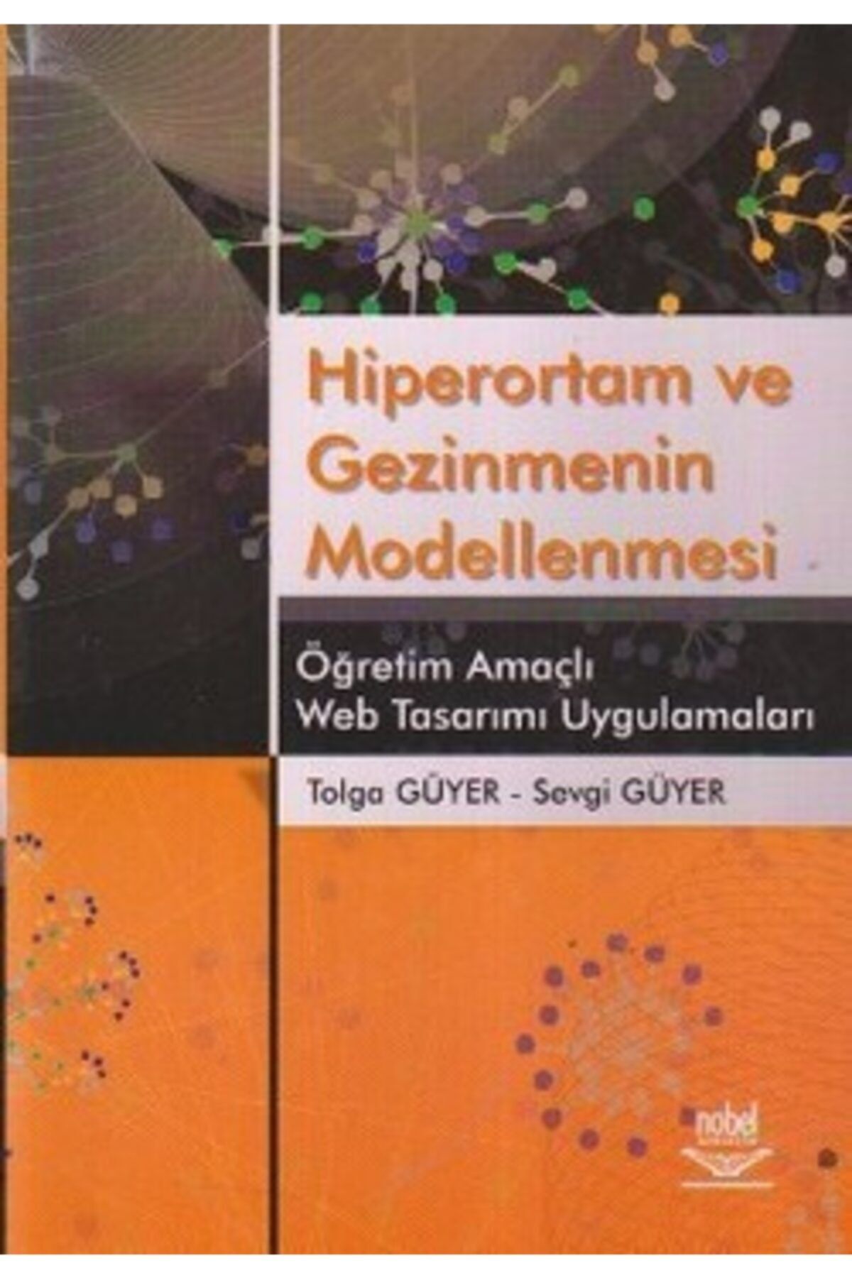 Nobel Yayınları Hiperortam Ve Gezinmenin Modellenmesi Öğretim Amaçlı Web Tasarımı Uygulamaları