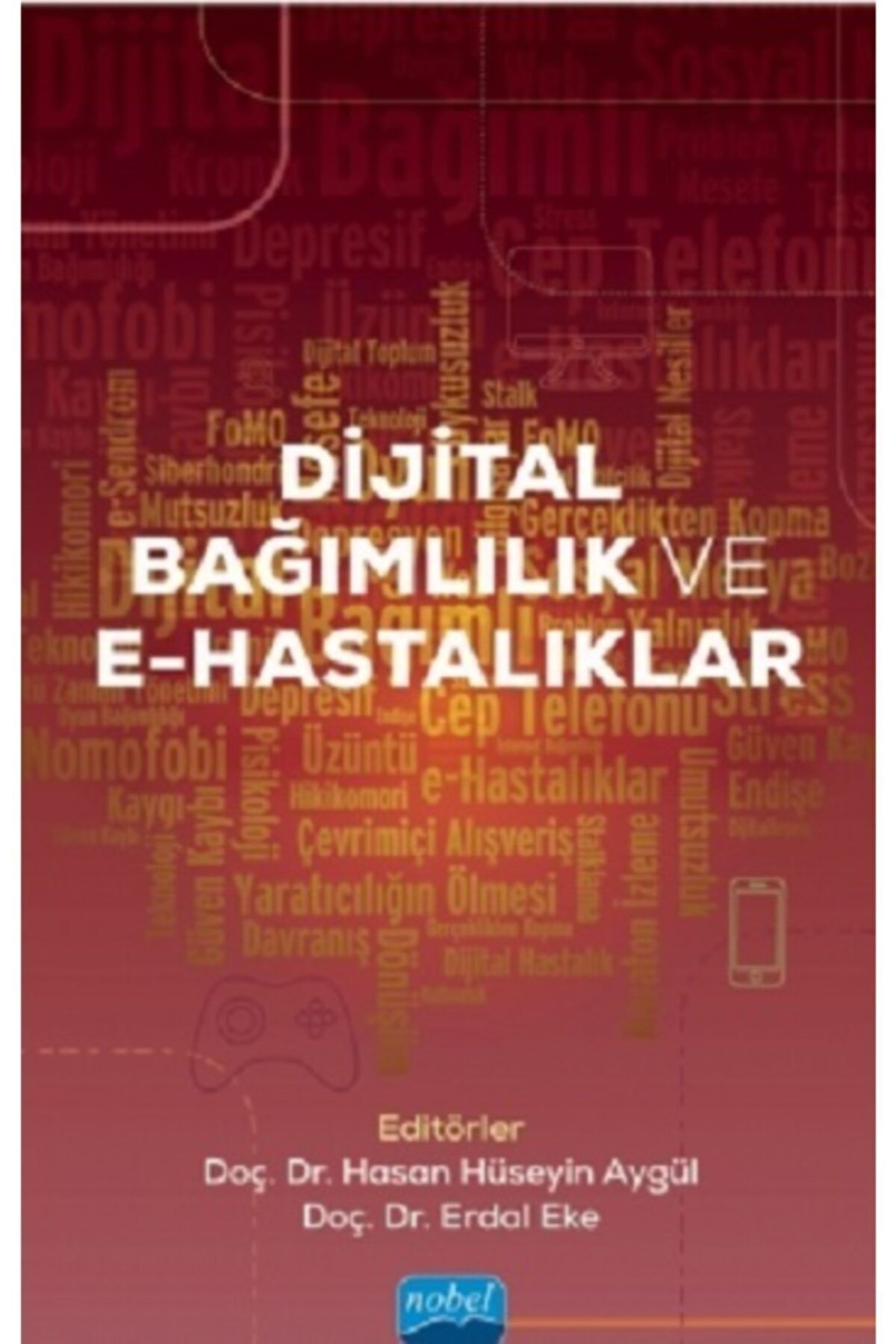 Nobel Yayınları Dijital Bağımlılık Ve E-hastalıklar