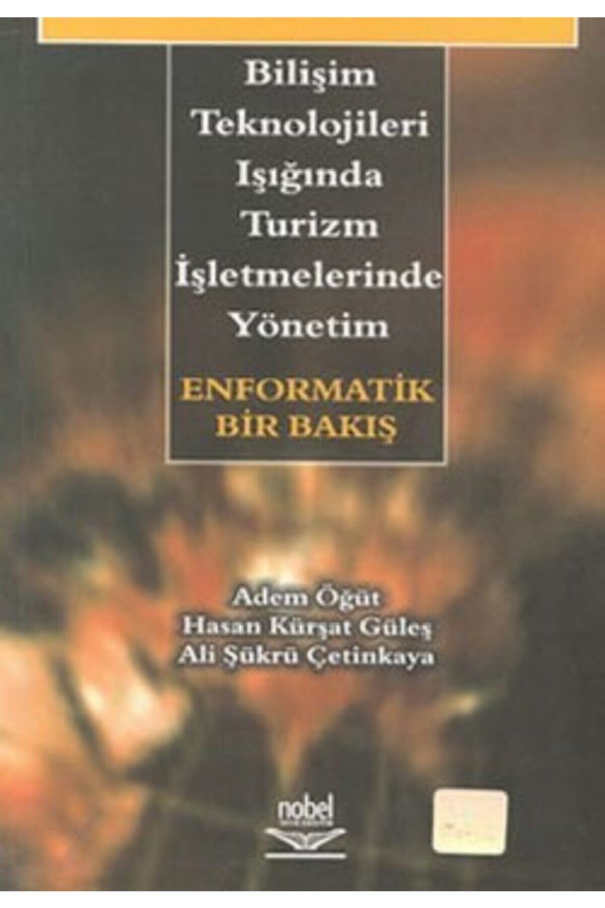 Nobel Yayınları Bilişim Teknolojileri Işığında Turizm Işletmelerinde Yönetim -enformatik Bir Bakış-