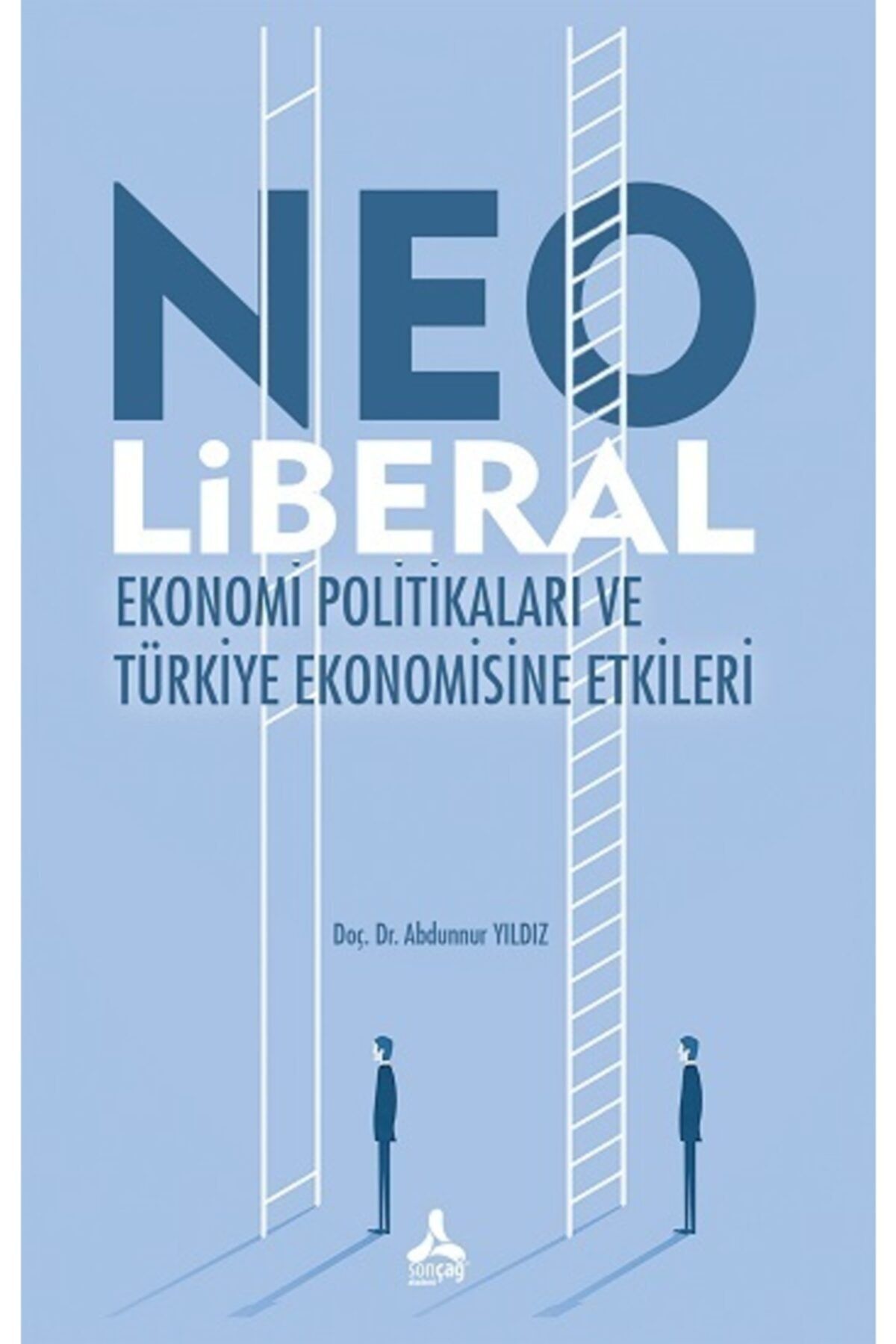 Sonçağ Yayınları Neo Liberal Ekonomi Politikaları Ve Türkiye Ekonomisine Etkileri