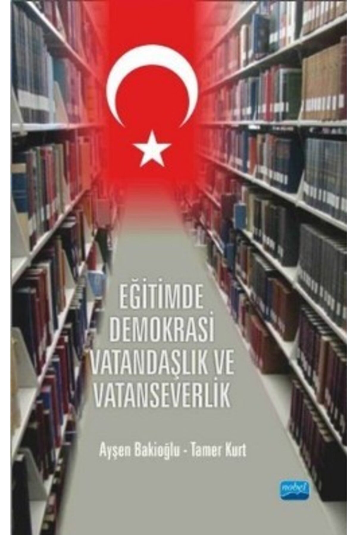 Nobel Yayınları Eğitimde Demokrasi, Vatandaşlık Ve Vatanseverlik