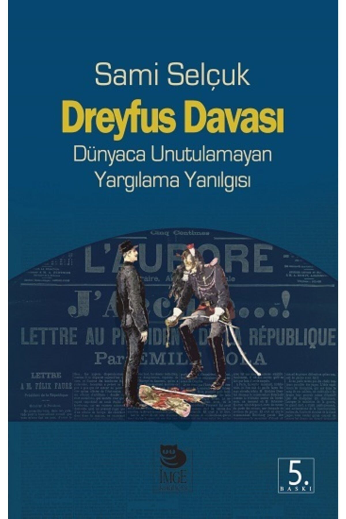 İmge Kitabevi Yayınları Dreyfus Davası Dünyaca Unutulamayan Yargılama Yanılgısı