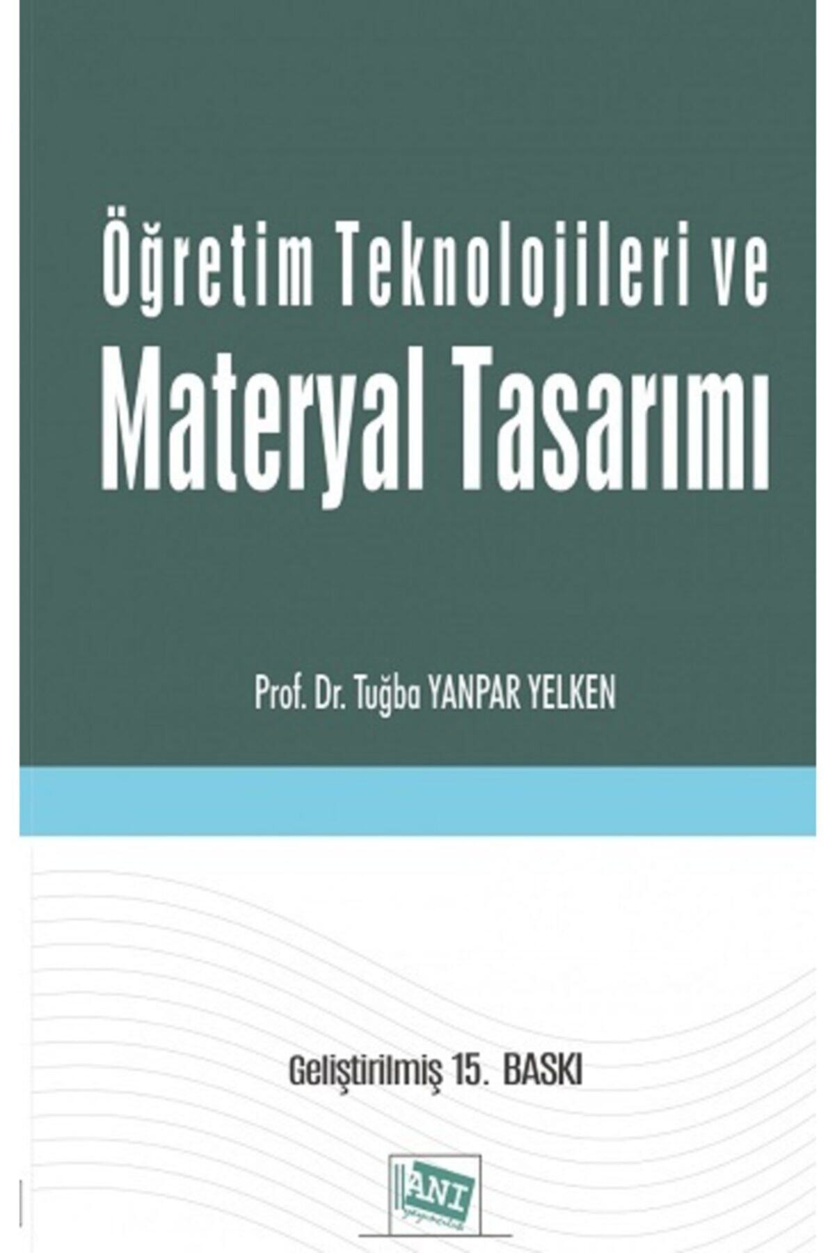 Anı Yayıncılık Öğretim Teknolojileri Ve Materyal Tasarımı Tuğba Yanpar Yelken