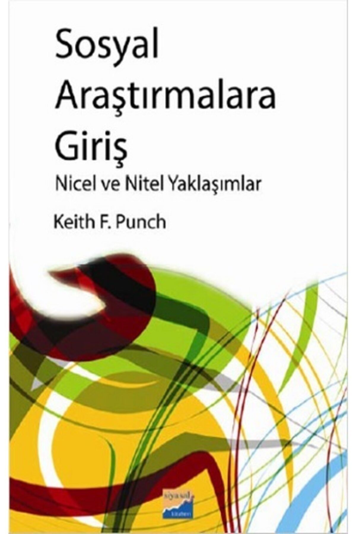 Siyasal Kitabevi  Akademik Kitaplar Sosyal Araştırmalara Giriş Nicel Ve Nitel Yaklaşımlar
