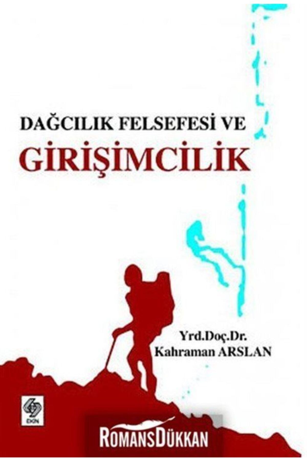 Ekin Basım Yayın Dağcılık Felsefesi Ve Girişimcilik
