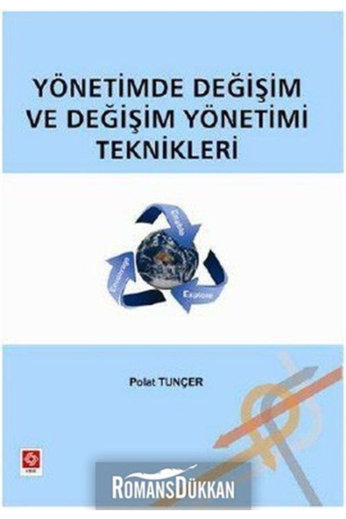 Ekin Basım Yayın Yönetimde Değişim ve Değişim Yönetimi Teknikleri