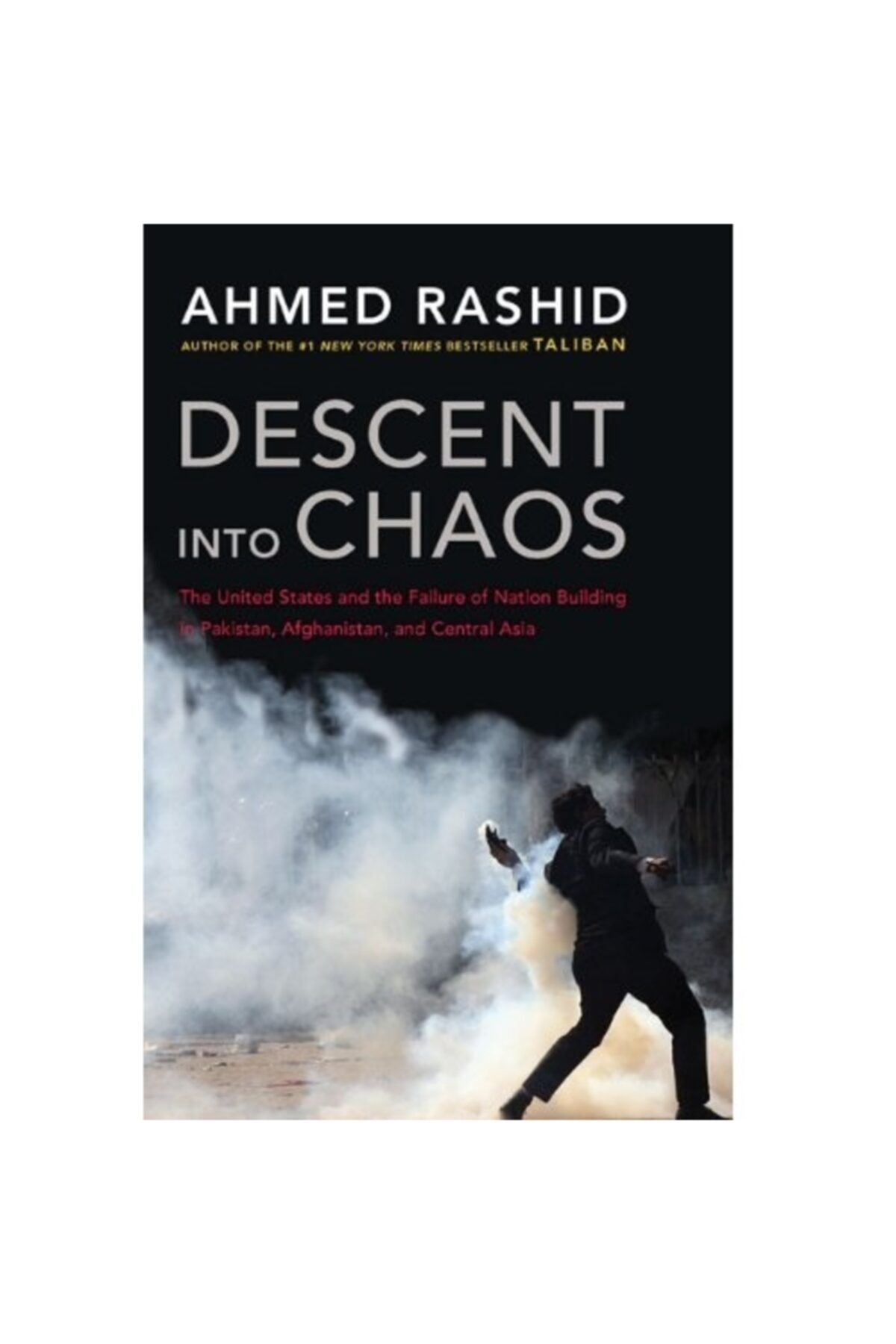 Kişisel Yayınlar Descent Into Chaos - Ahmed Rashid