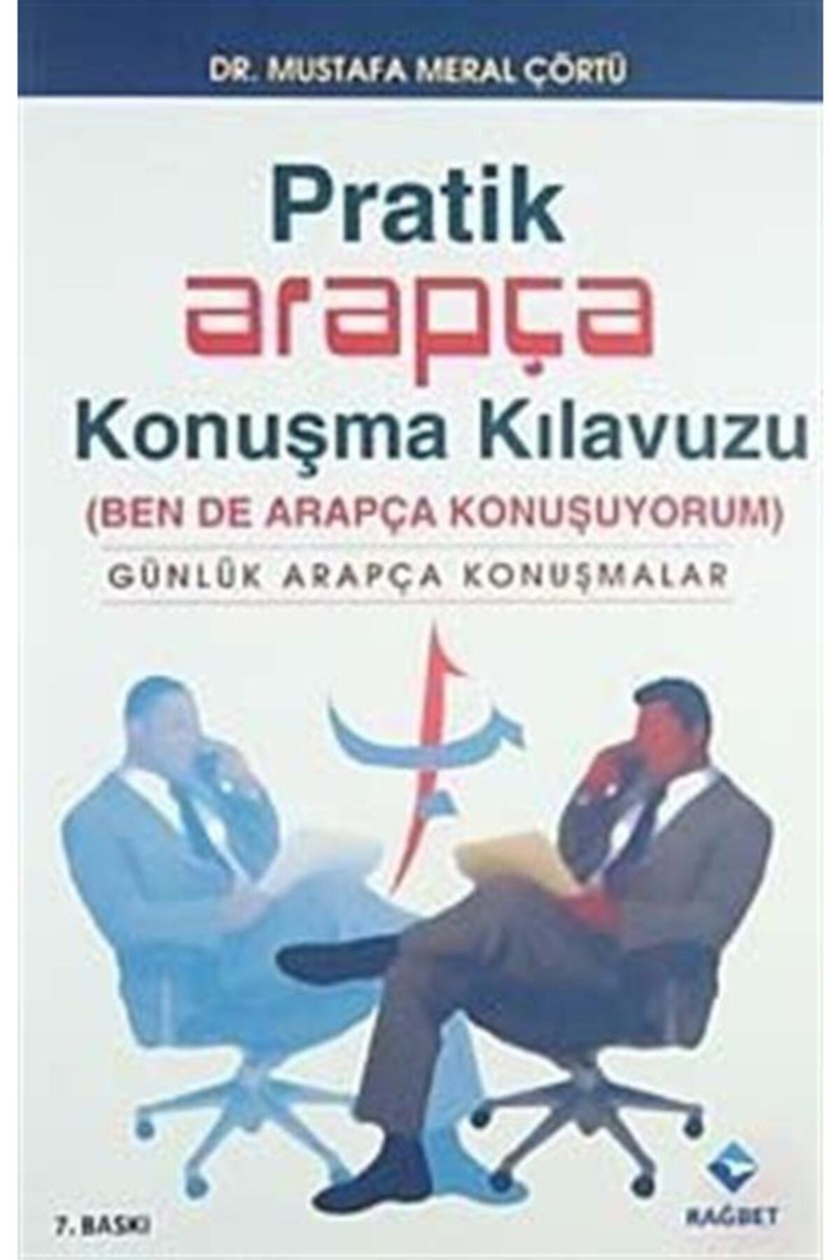 Rağbet Yayınları Pratik Arapça Konuşma Kılavuzu / Ben De Arapça Konuşuyorum (günlük Arapça Konuşmalar)