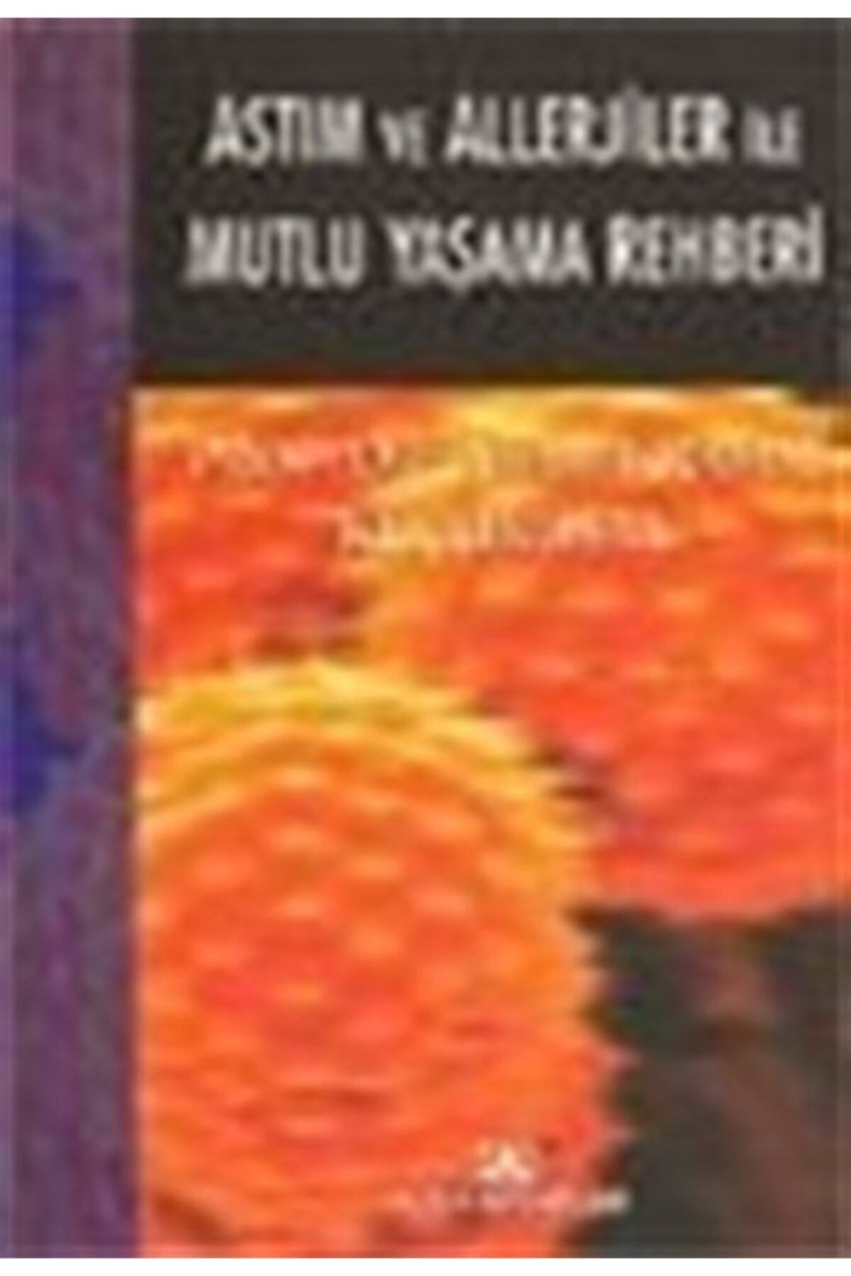 Altın Kitaplar Astım Ve Allerjiler Ile Mutlu Yaşama Rehberi