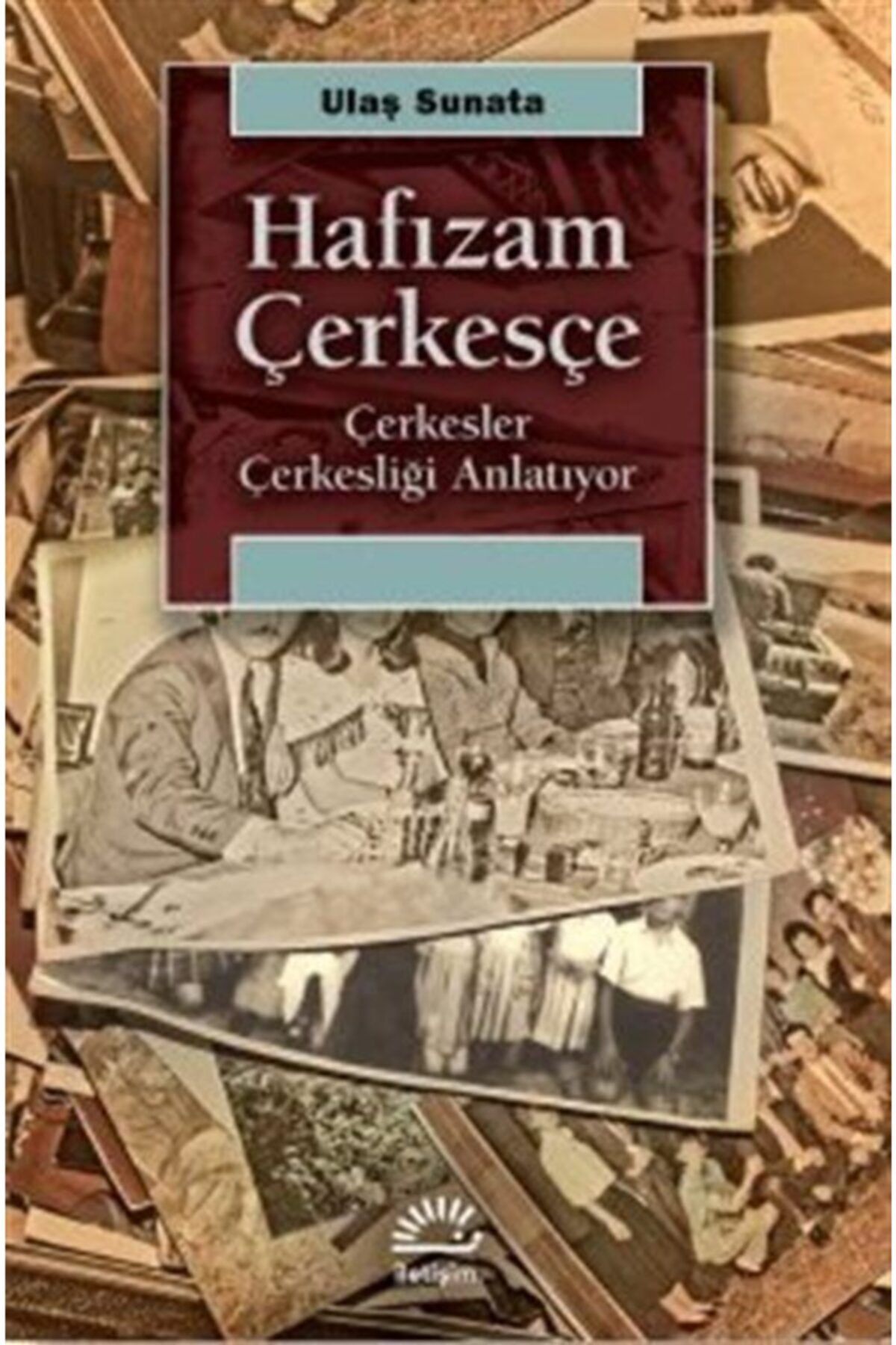 İletişim Yayınları Hafızam Çerkesçe & Çerkesler Çerkesliği Anlatıyor