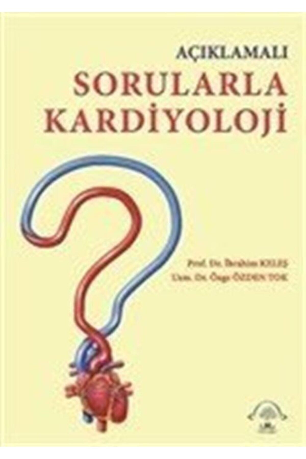 Ema Tıp Kitabevi Açıklamalı Sorularla Kardiyoloji
