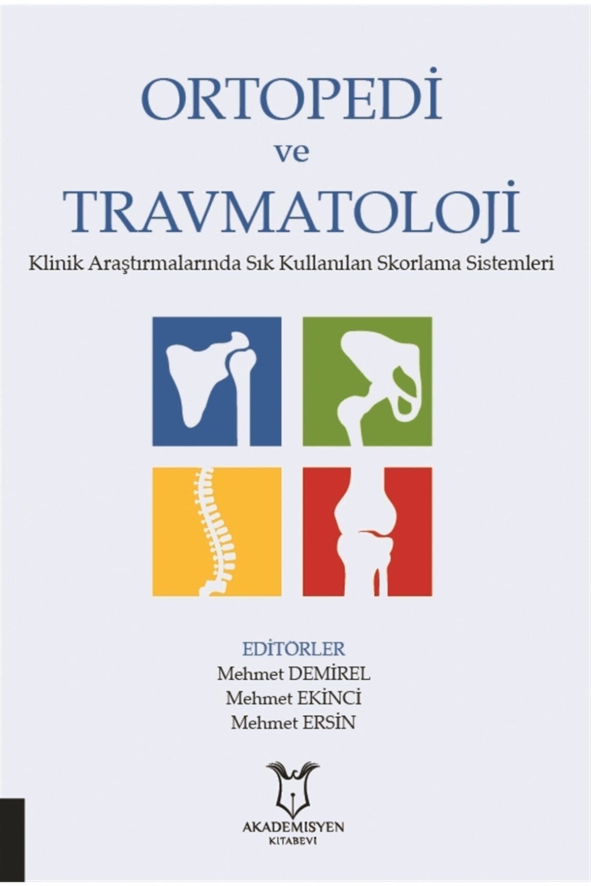 Akademisyen Kitabevi Ortopedi Ve Travmatoloji Klinik Araştırmalarında Sık Kullanılan Skorlama Sistemleri