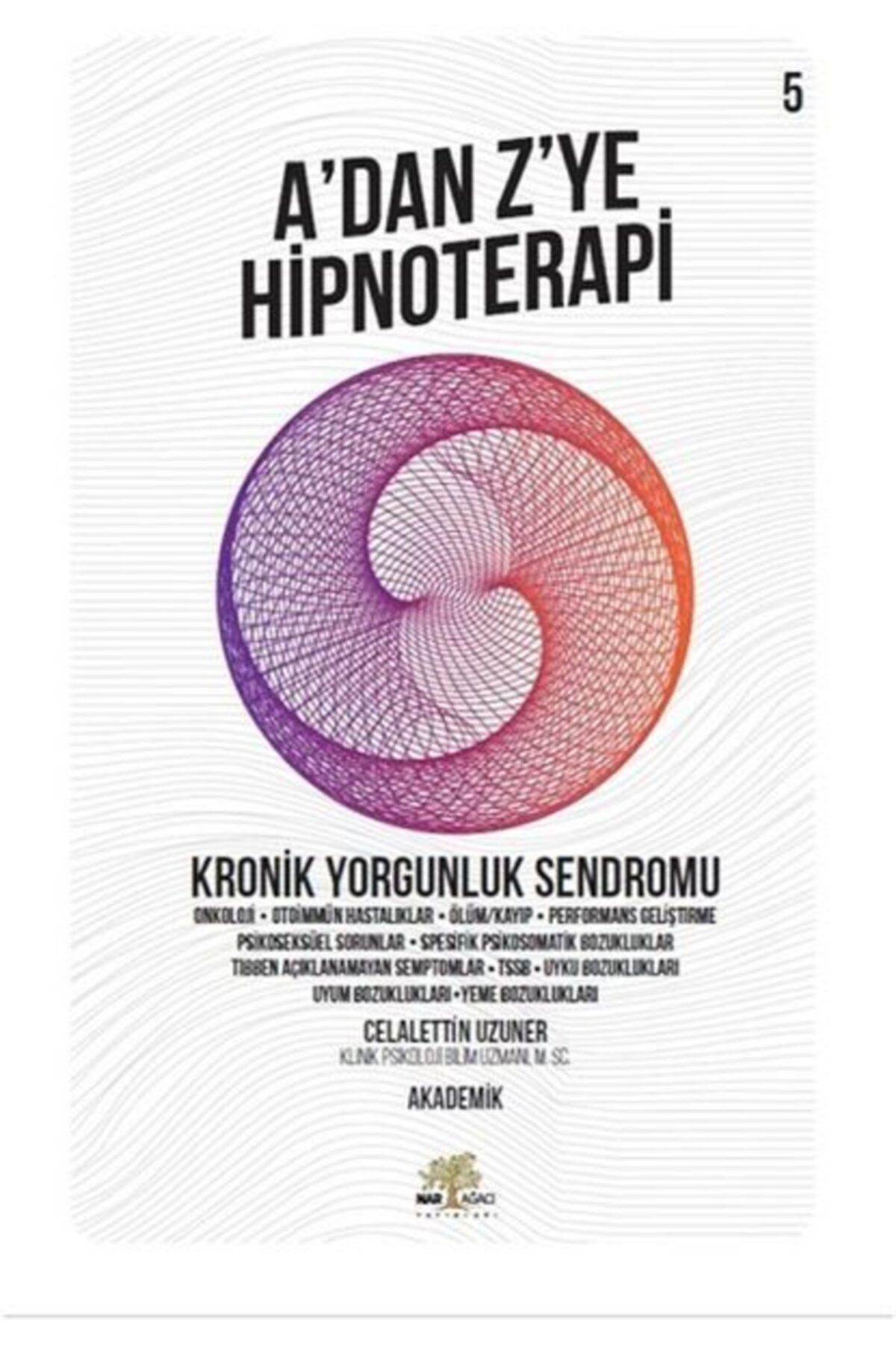 Nar Ağacı Yayınları Kronik Yorgunluk Sendromu - A'dan Z’ye Hipnoterapi - 5. Kitap