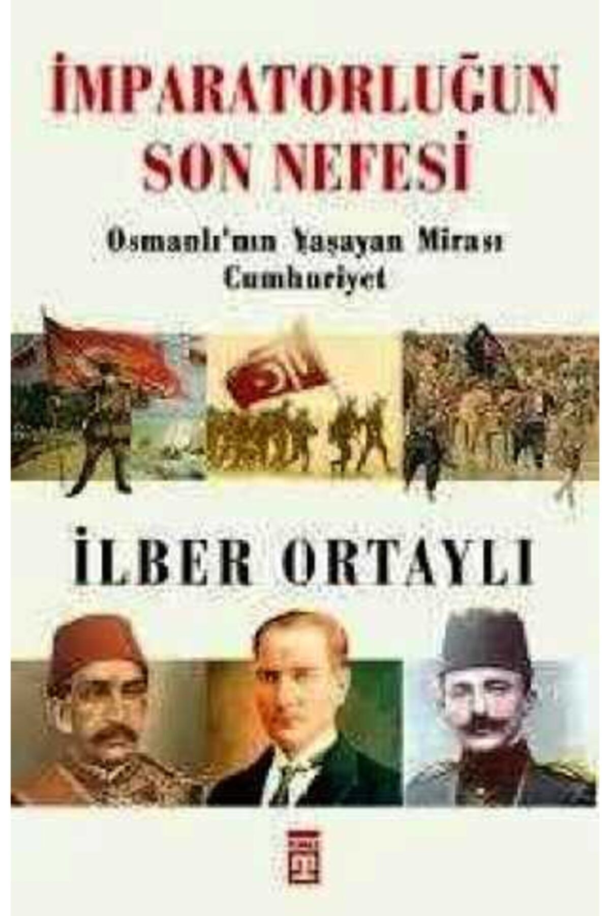 Volkan Kitap Kırtasiye Imparatorluğun Son Nefesi; Osmanlı'nın Yaşayan Mirası Cumhuriyet - Ilber Ortaylı